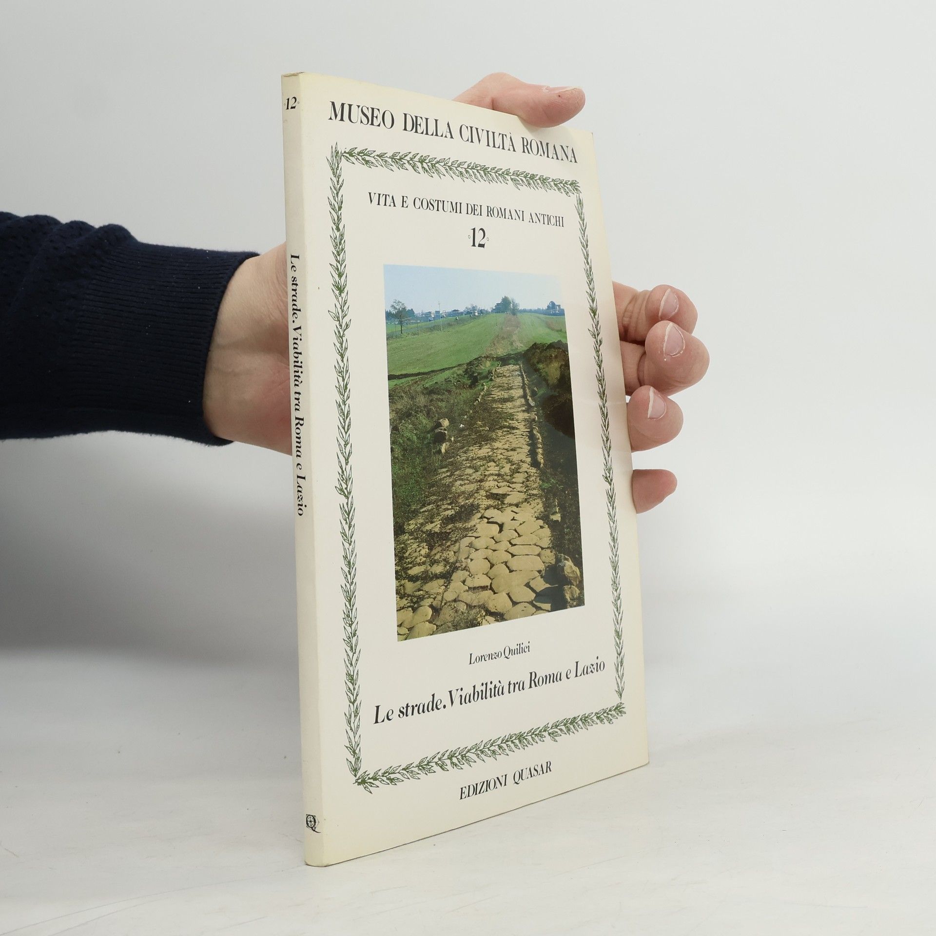 Lorenzo Quilici Vita e Costumi dei Romani Antichi - 12: Le strade