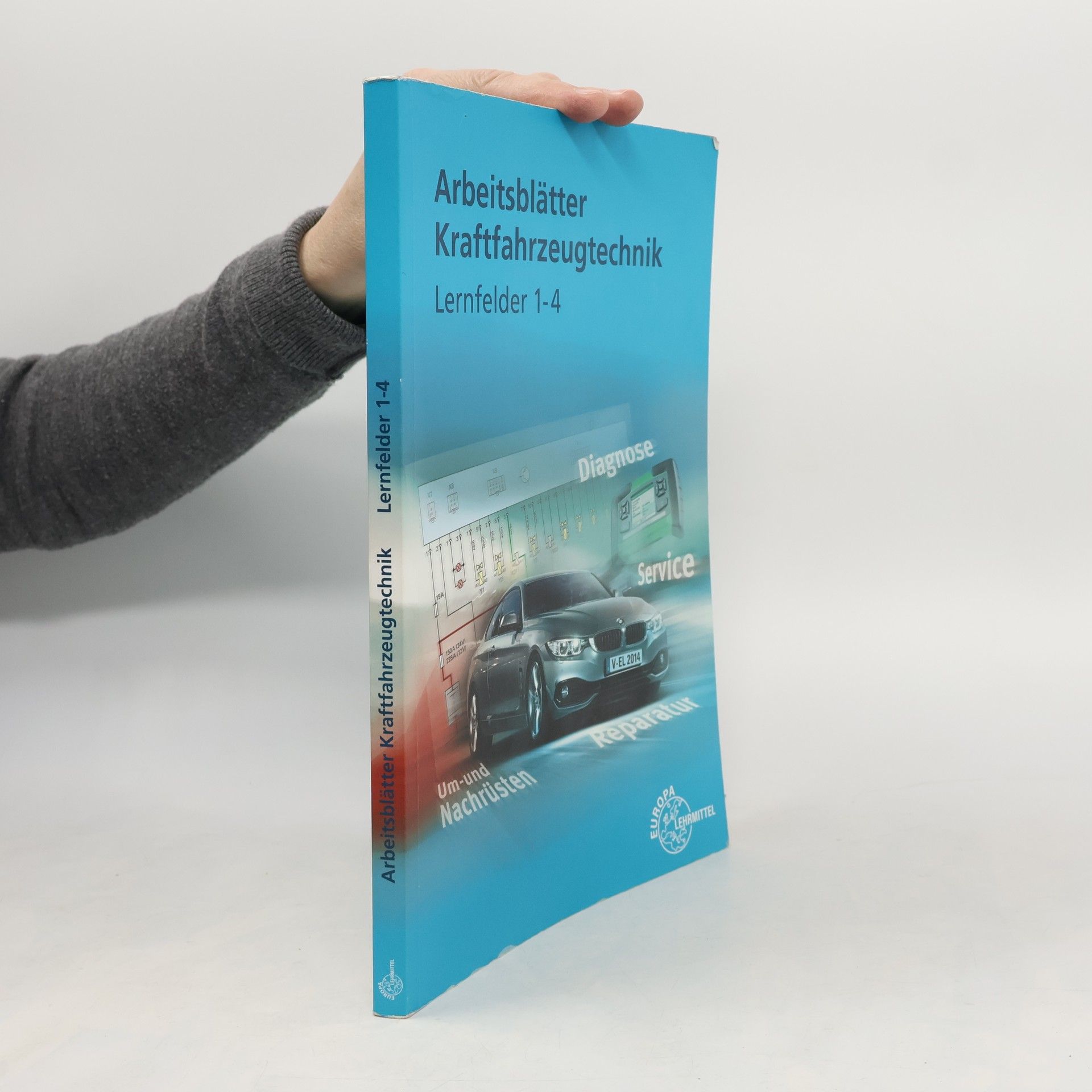 Richard Fischer Arbeitsblätter Kraftfahrzeugtechnik. Lernfelder 1-4