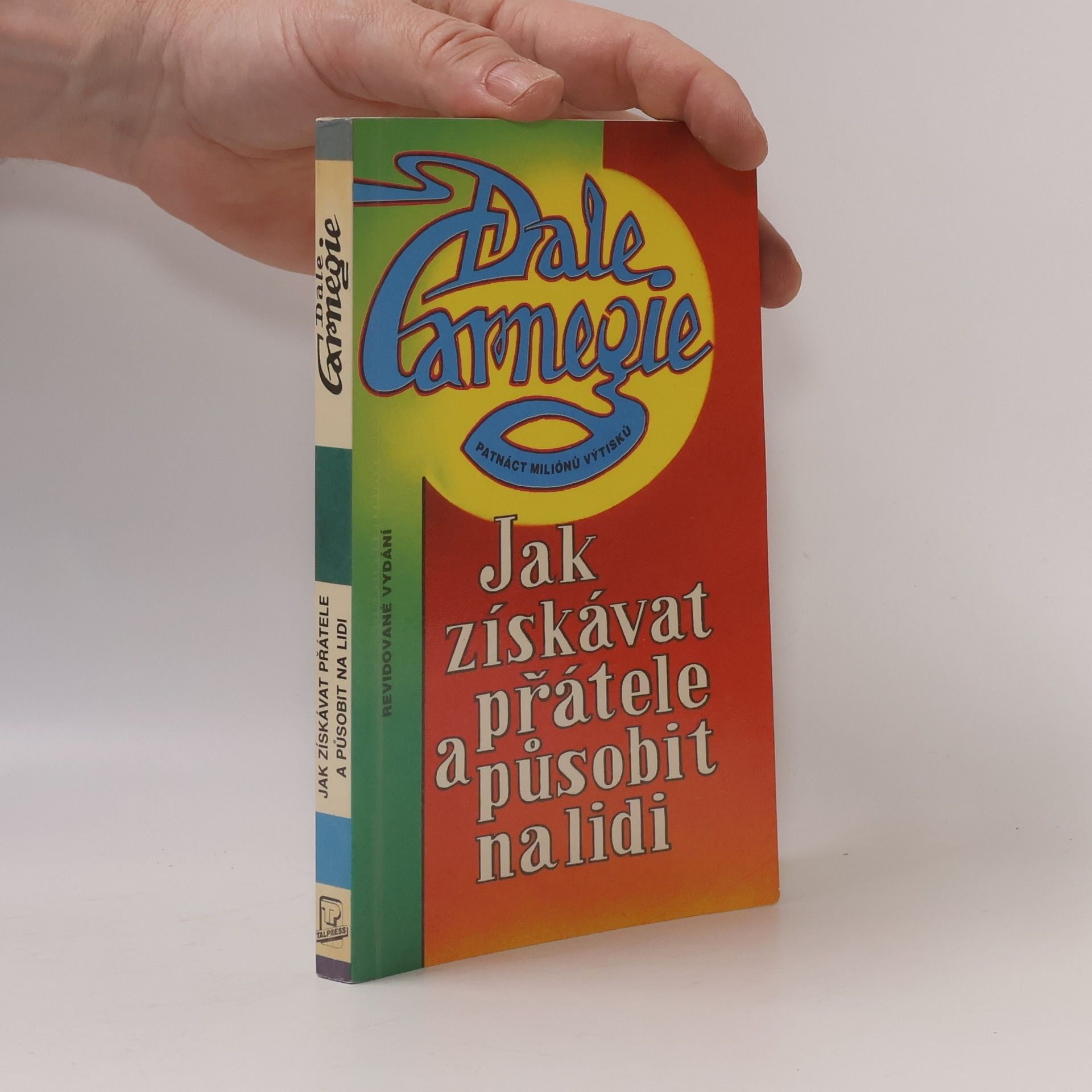 Dale Carnegie Jak získávat přátele a působit na lidi