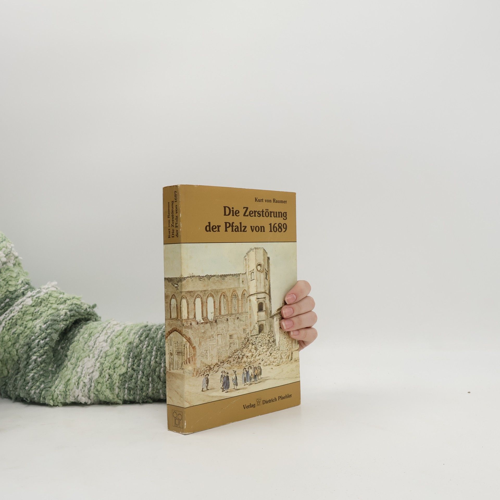 Kurt von Raumer Die Zerstörung der Pfalz von 1689 im Zusammenhang der französischen Rheinpolitik
