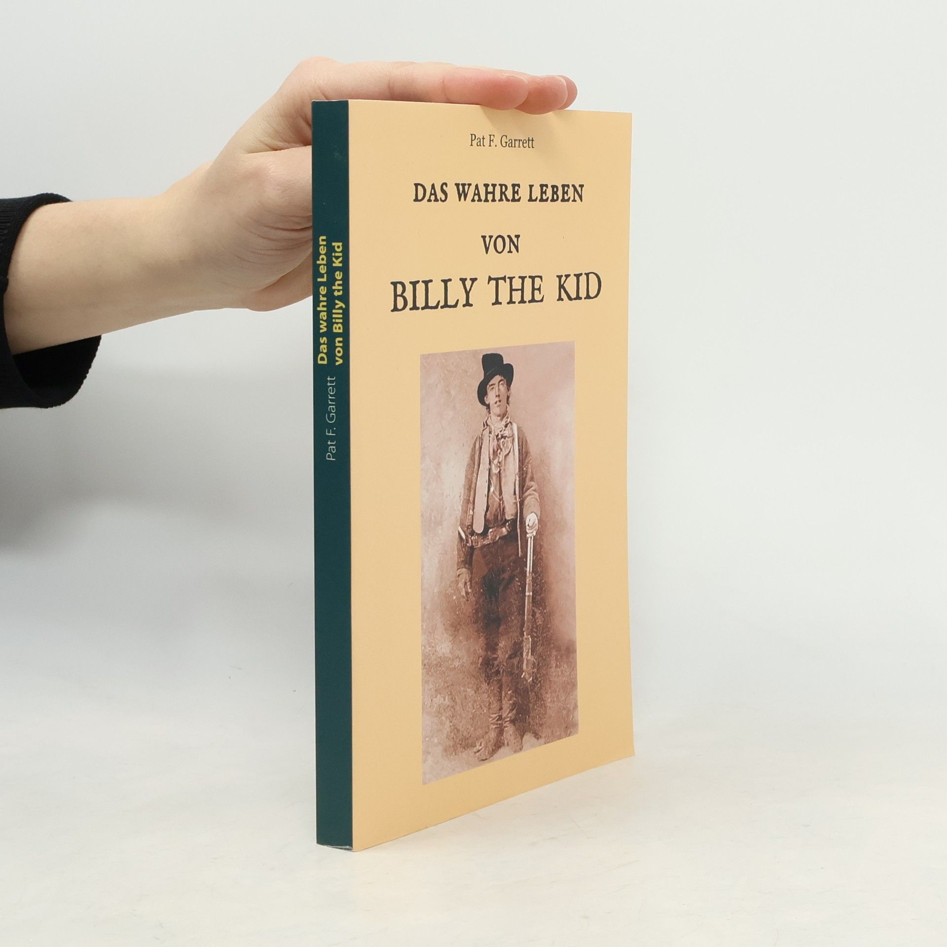 Pat F. Garrett Das wahre Leben von Billy the Kid