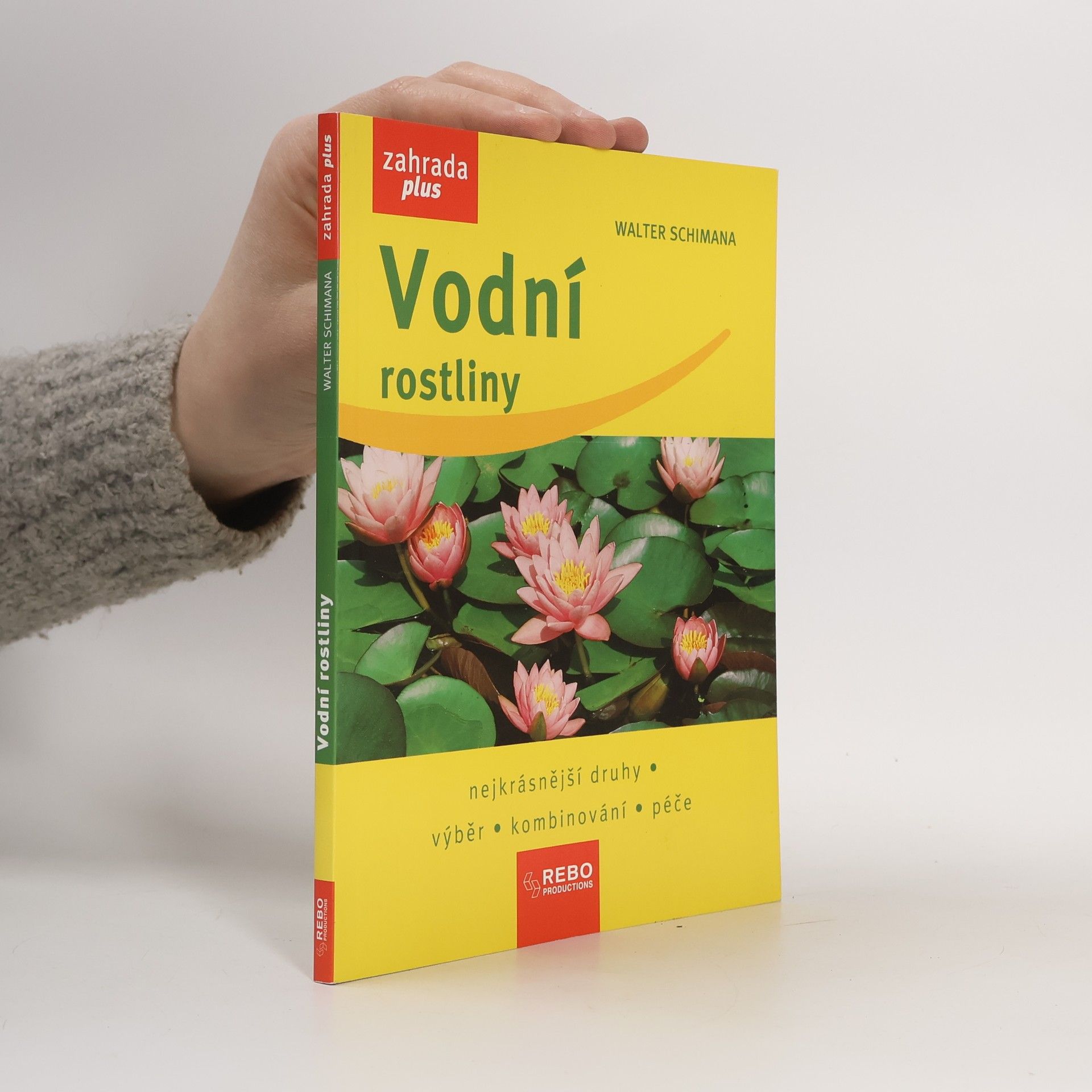 Vodní rostliny : nejkrásnější druhy, výběr, kombinování, péče