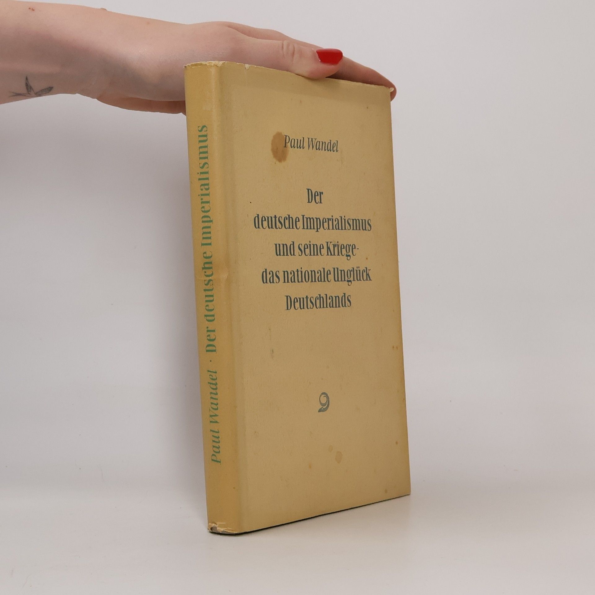 Paul Wandel Der deutsche Imperialismus -und seine Kriege das nationale Unglück Deutschlands