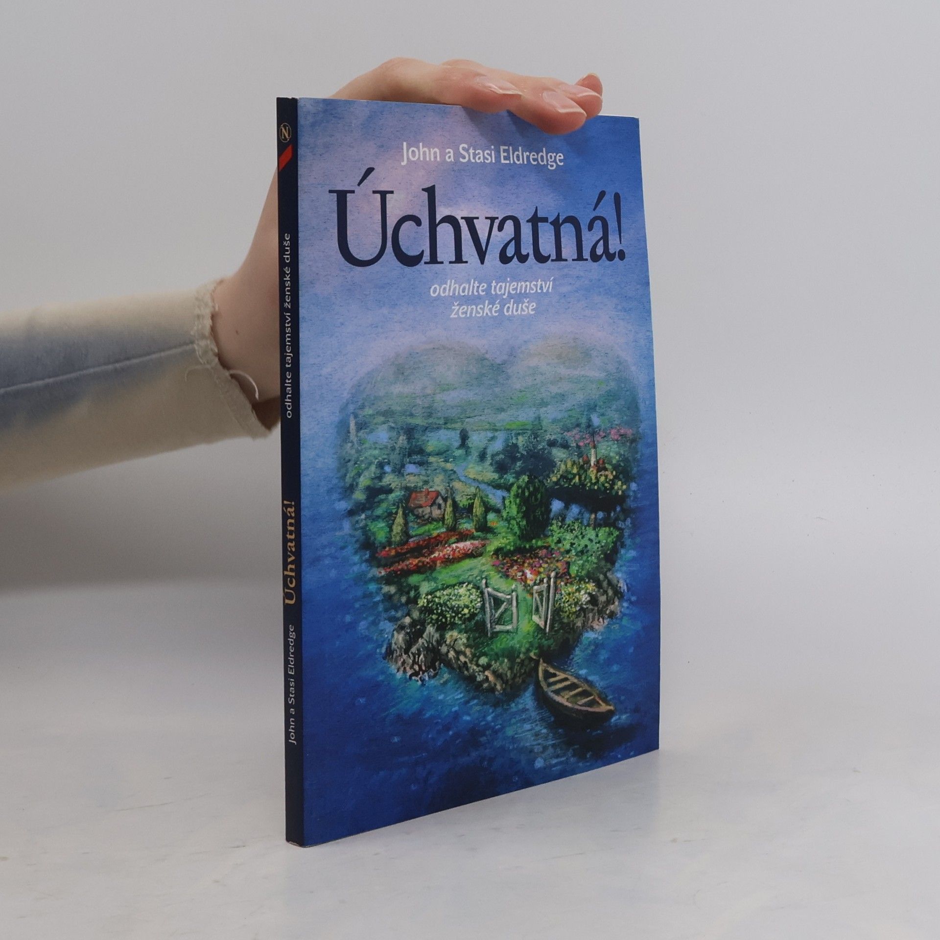 John Eldredge Úchvatná! Odhalte tajemství ženské duše