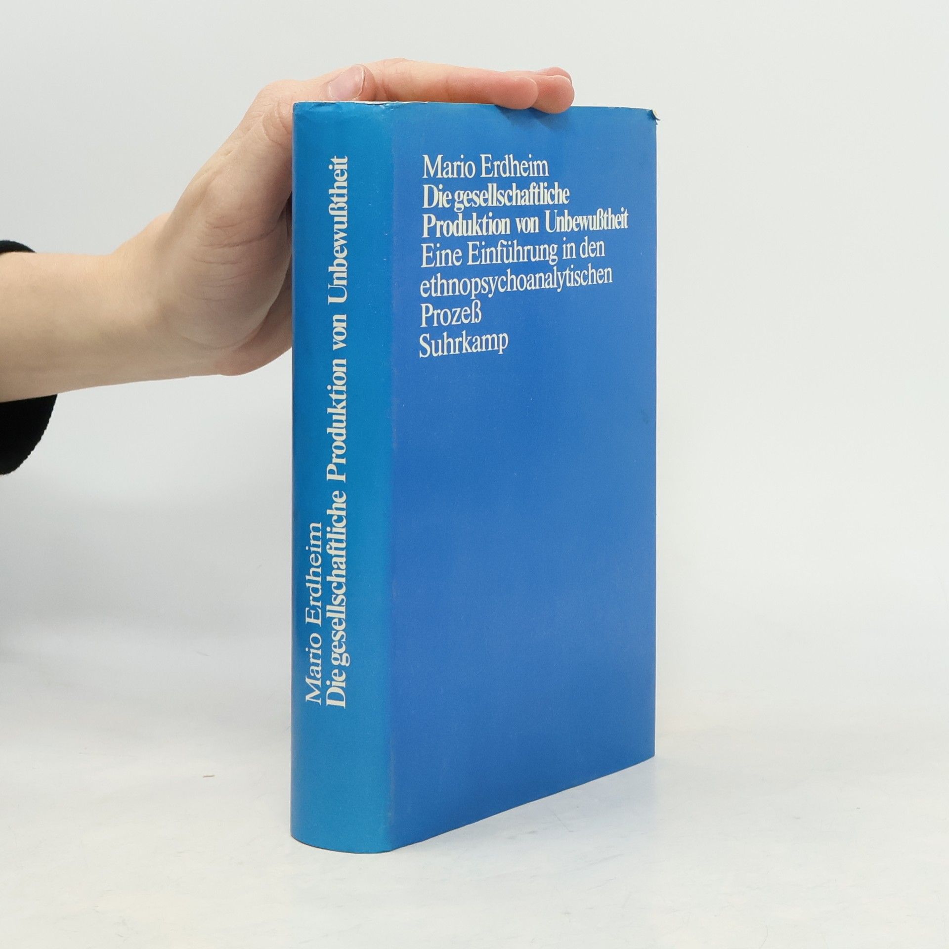 Mario Erdheim Die gesellschaftliche Produktion von Unbewusstheit