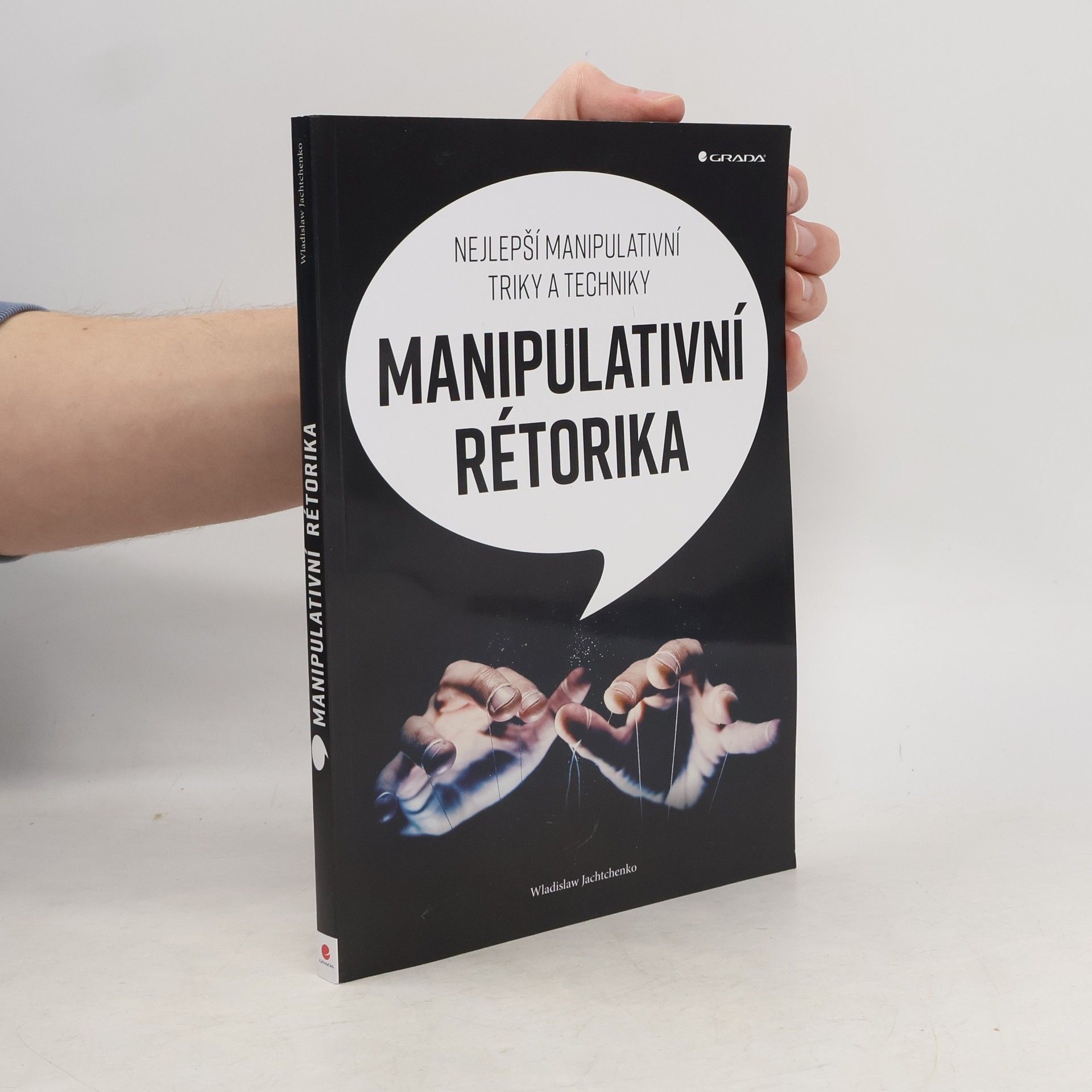 Wladislaw Jachtchenko Manipulativní rétorika: Nejlepší manipulativní triky a techniky