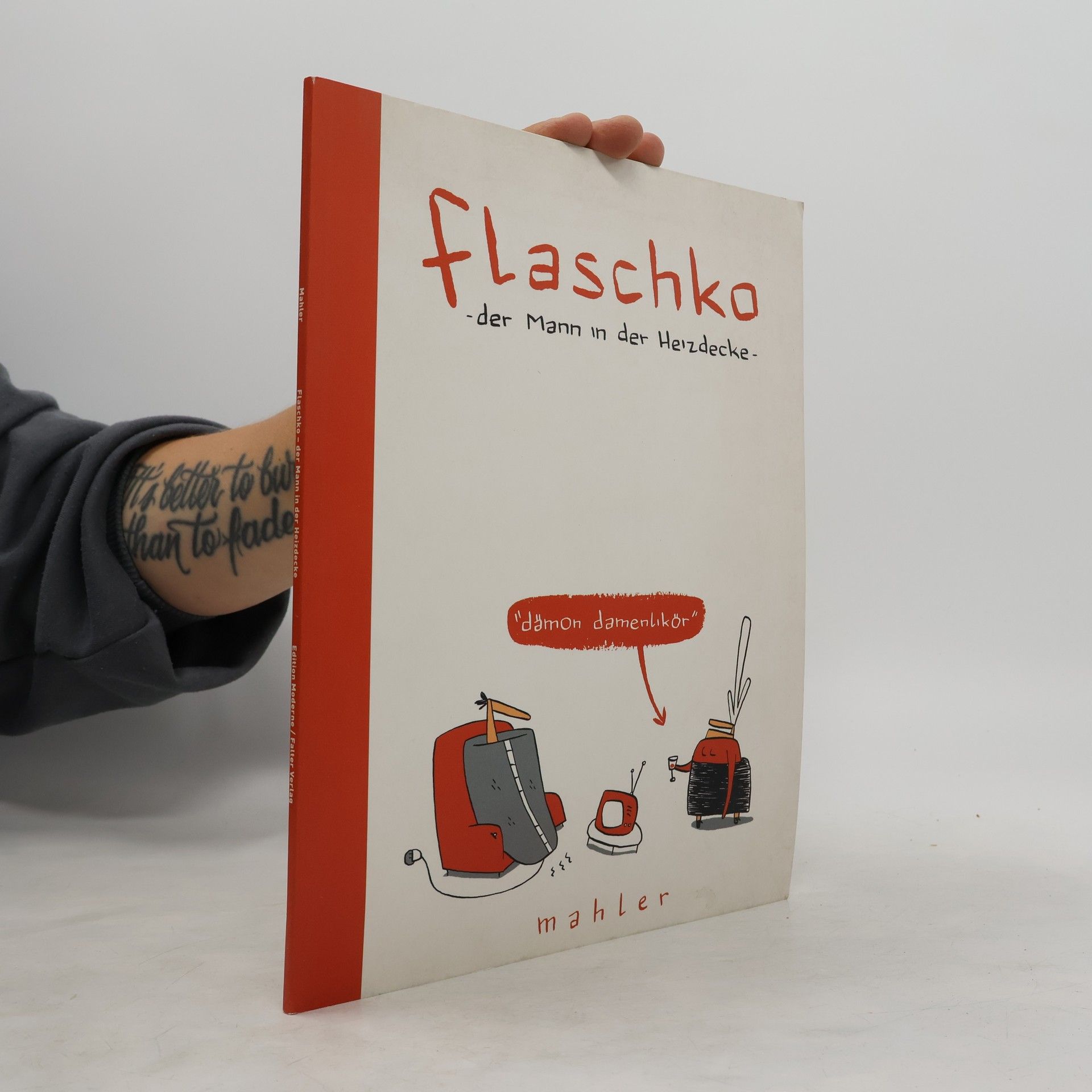 Mahler Flaschko, der Mann in der Heizdecke. Dämon Damenlikör