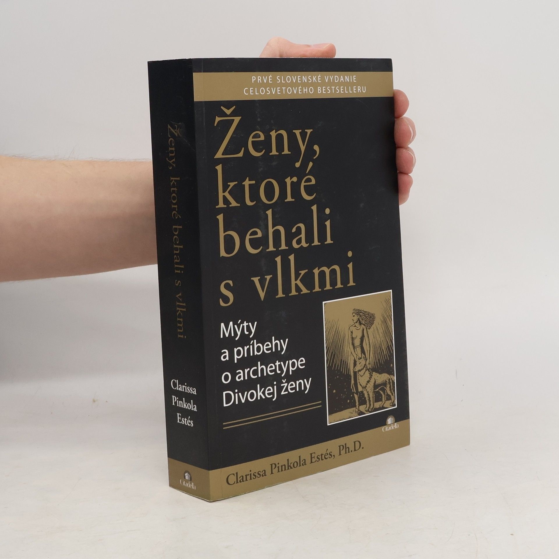 Clarissa Pinkola Estés Phd Ženy, ktoré behali s vlkmi : mýty a príbehy o archetype divokej ženy