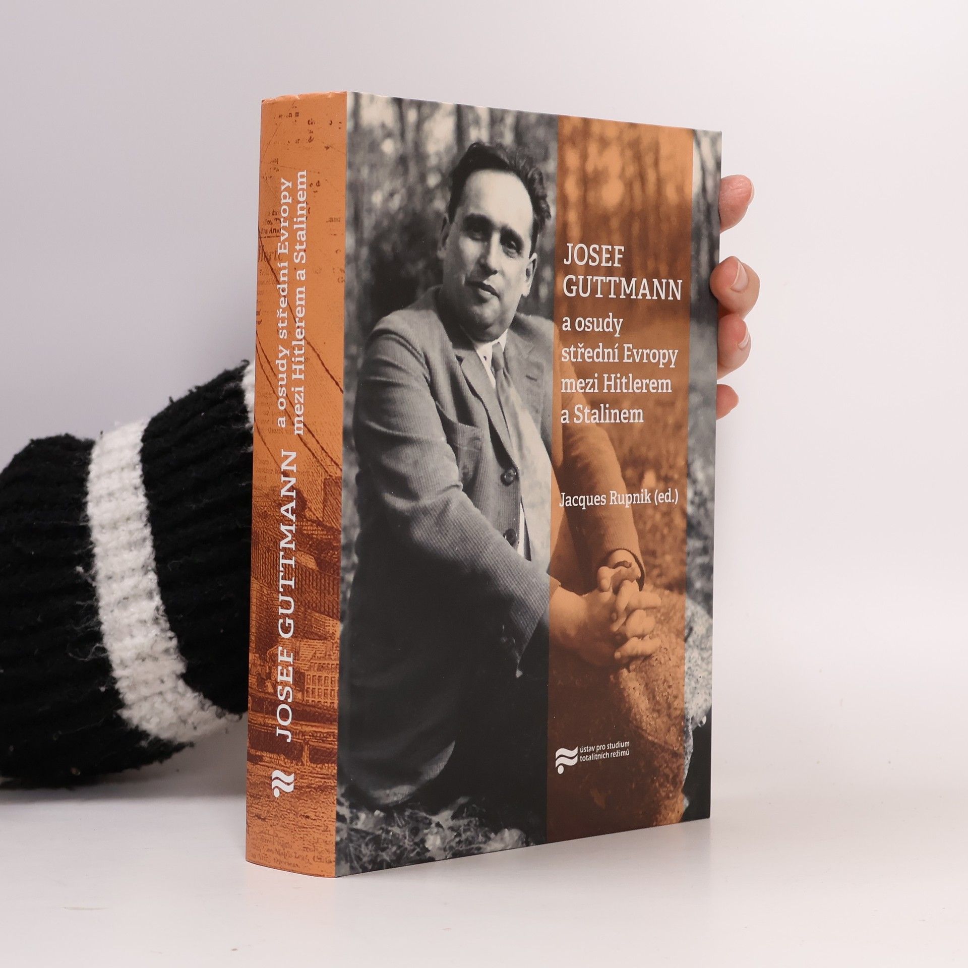 Jacques Rupnik Josef Guttmann a osudy střední Evropy mezi Hitlerem a Stalinem