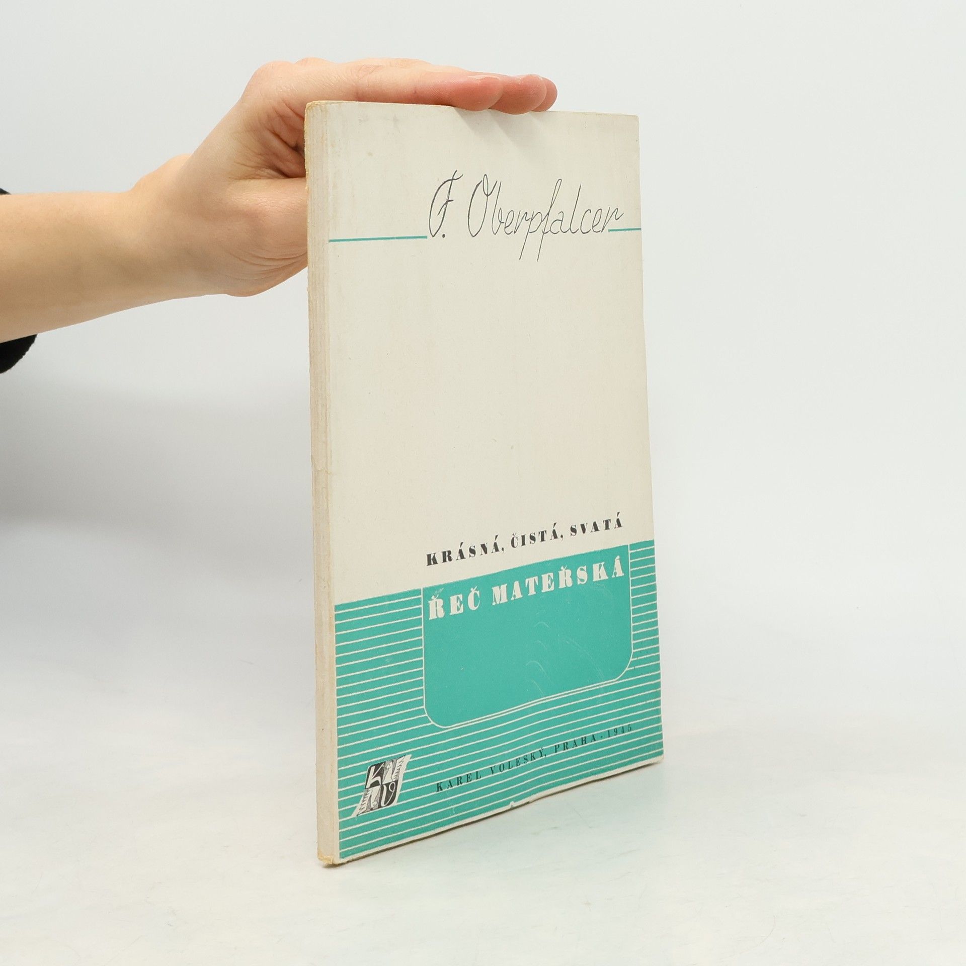 František Oberpfalcer Krásná, čistá, svatá řeč mateřská