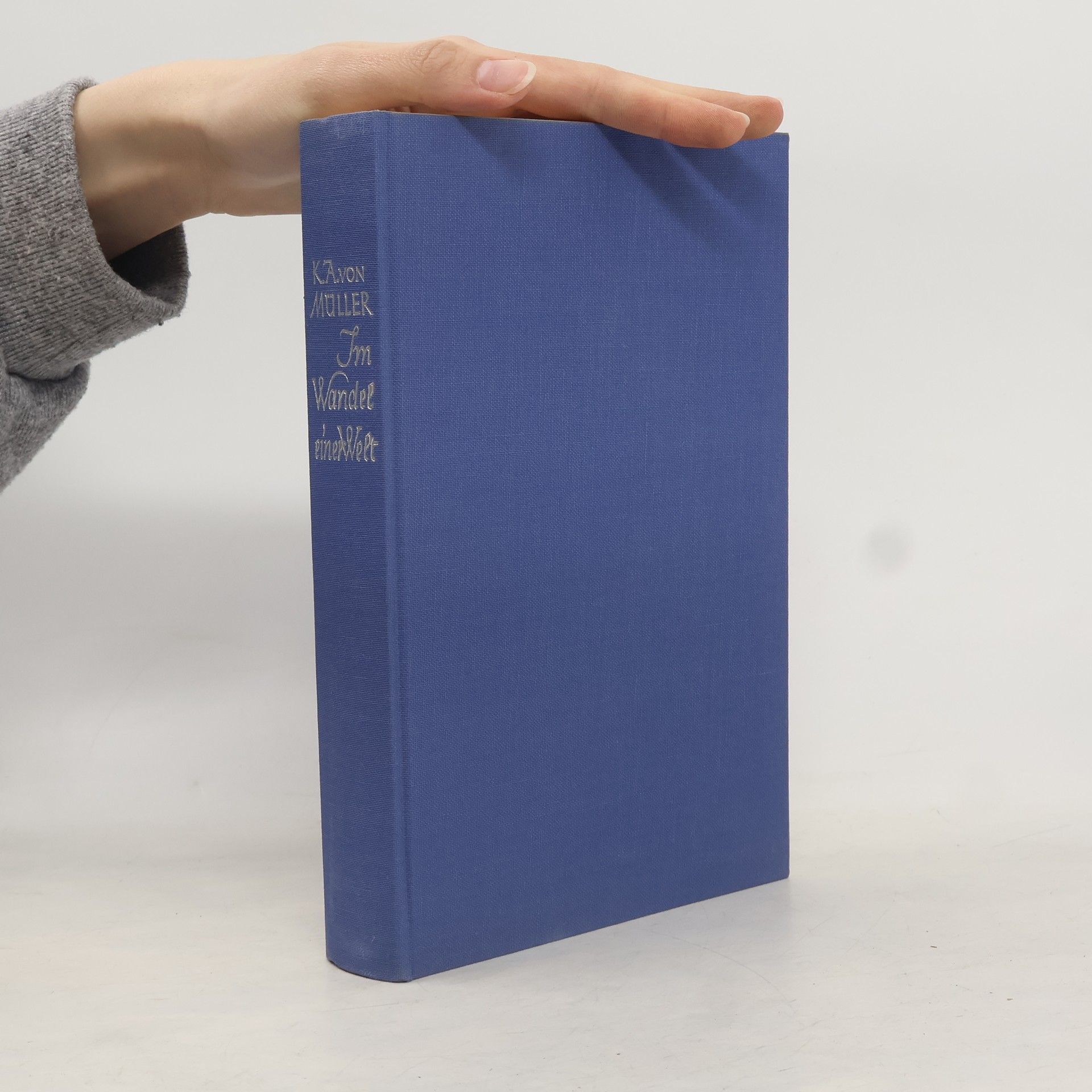 Karl Alexander von Müller Im Wandel einer Welt