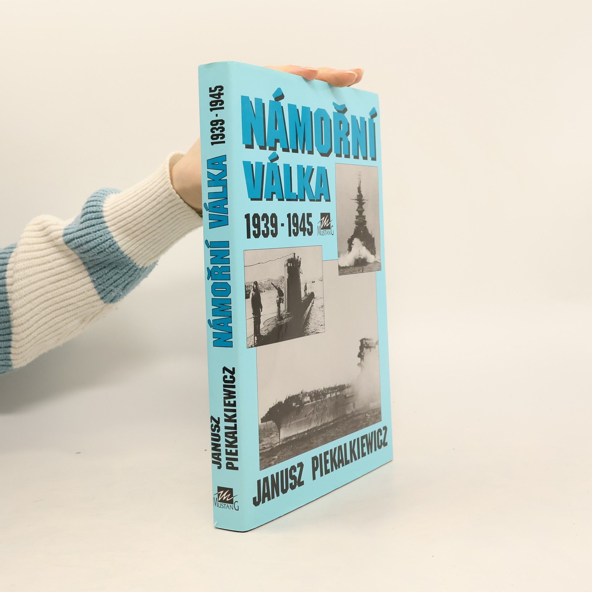 Janusz Piekalkiewicz Námořní válka 1939-1945