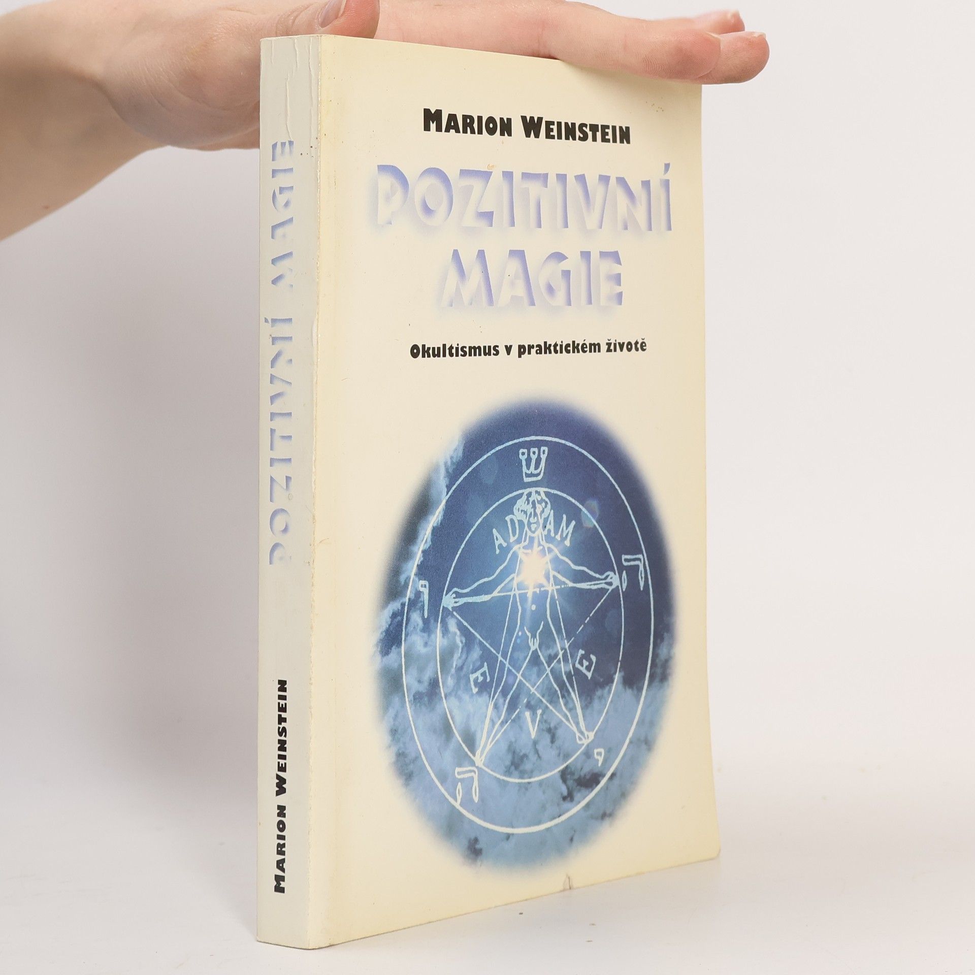 Marion Weinstein Pozitivní magie. Okultismus v praktickém životě