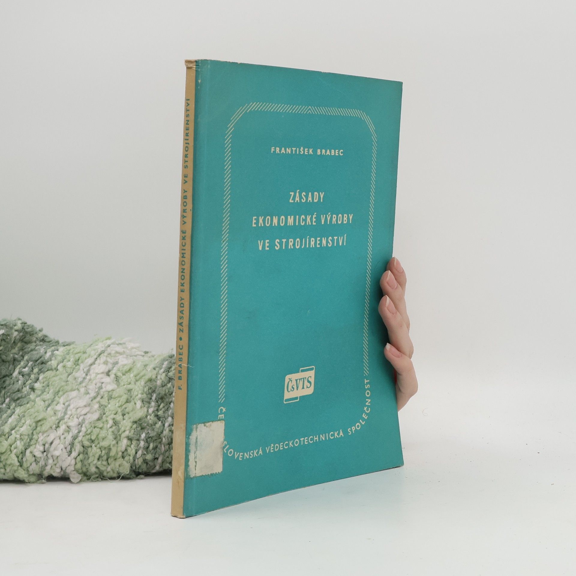 František Brabec Zásady ekonomické výroby ve strojírenství