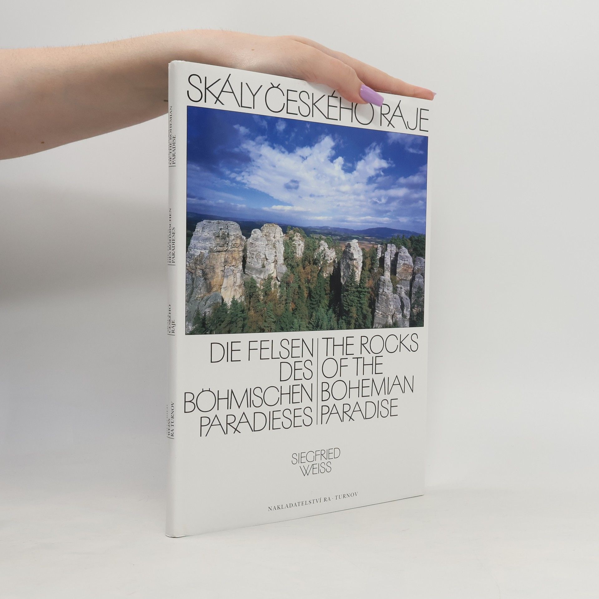 Siegfried Weiss Skály Českého ráje = Die Felsen des Böhmischen Paradieses = The Rocks of the Bohemian paradise