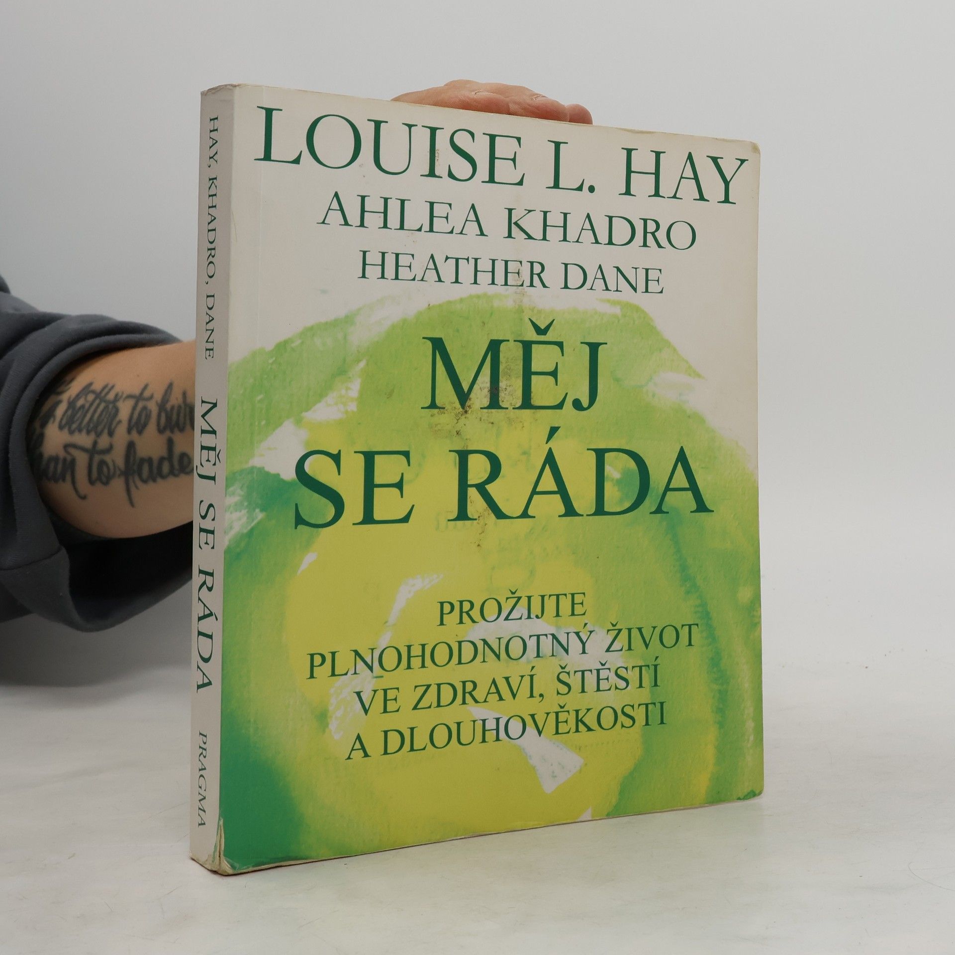 Lousie L. Hay Měj se ráda: Prožijte plnohodnotný život ve zdraví, štěstí a dlouhověkosti