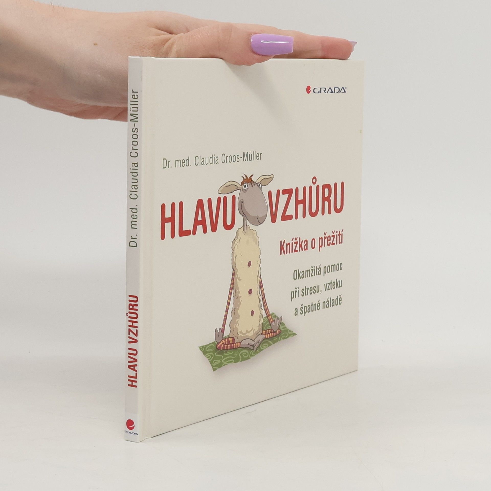 Claudia Cross-Müller Hlavu vzhůru: Knížka o přežití : okamžitá pomoc při stresu, vzteku a špatné náladě