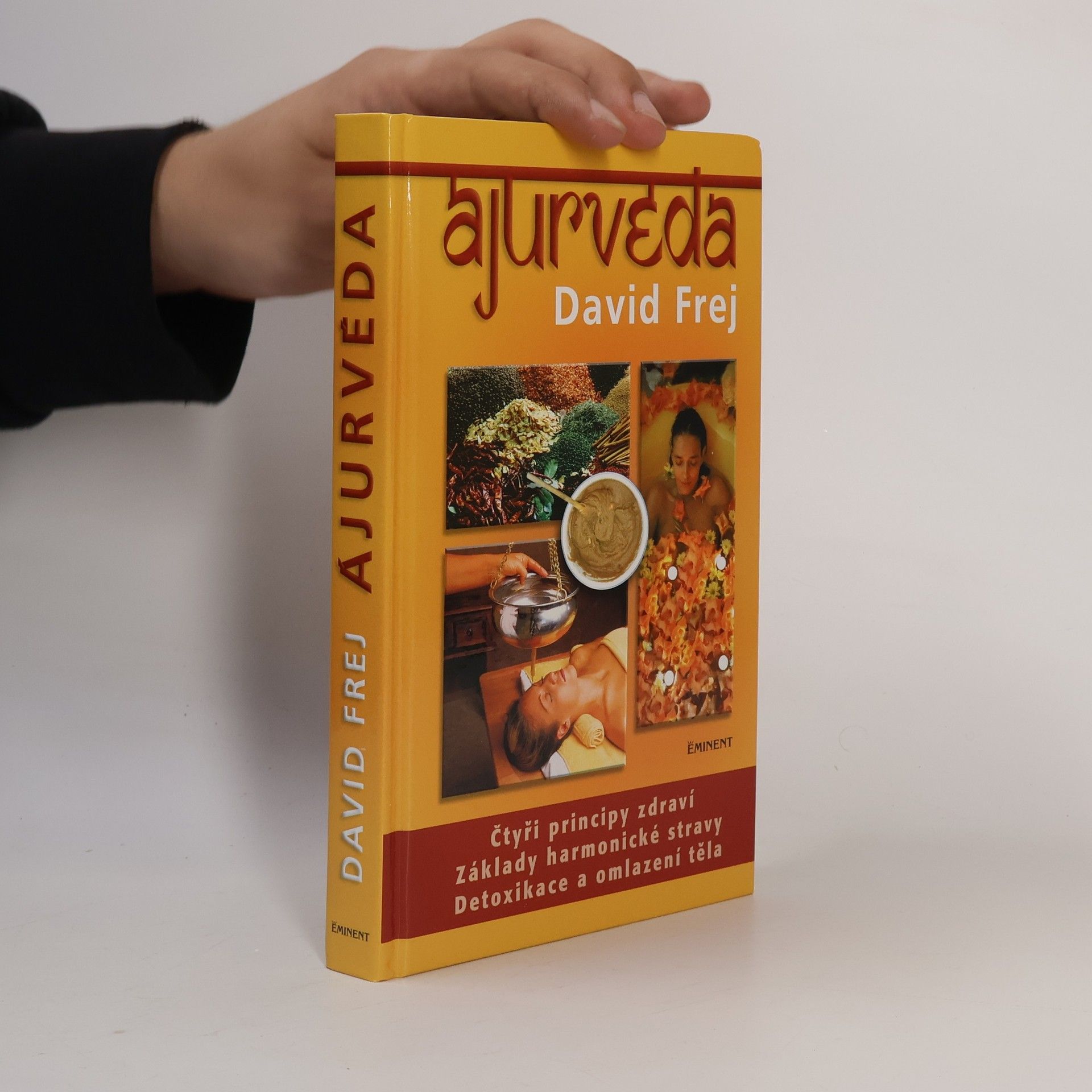 David Frej Ájurvéda: Medicína zdraví a dlouhověkosti v praxi českého lékaře