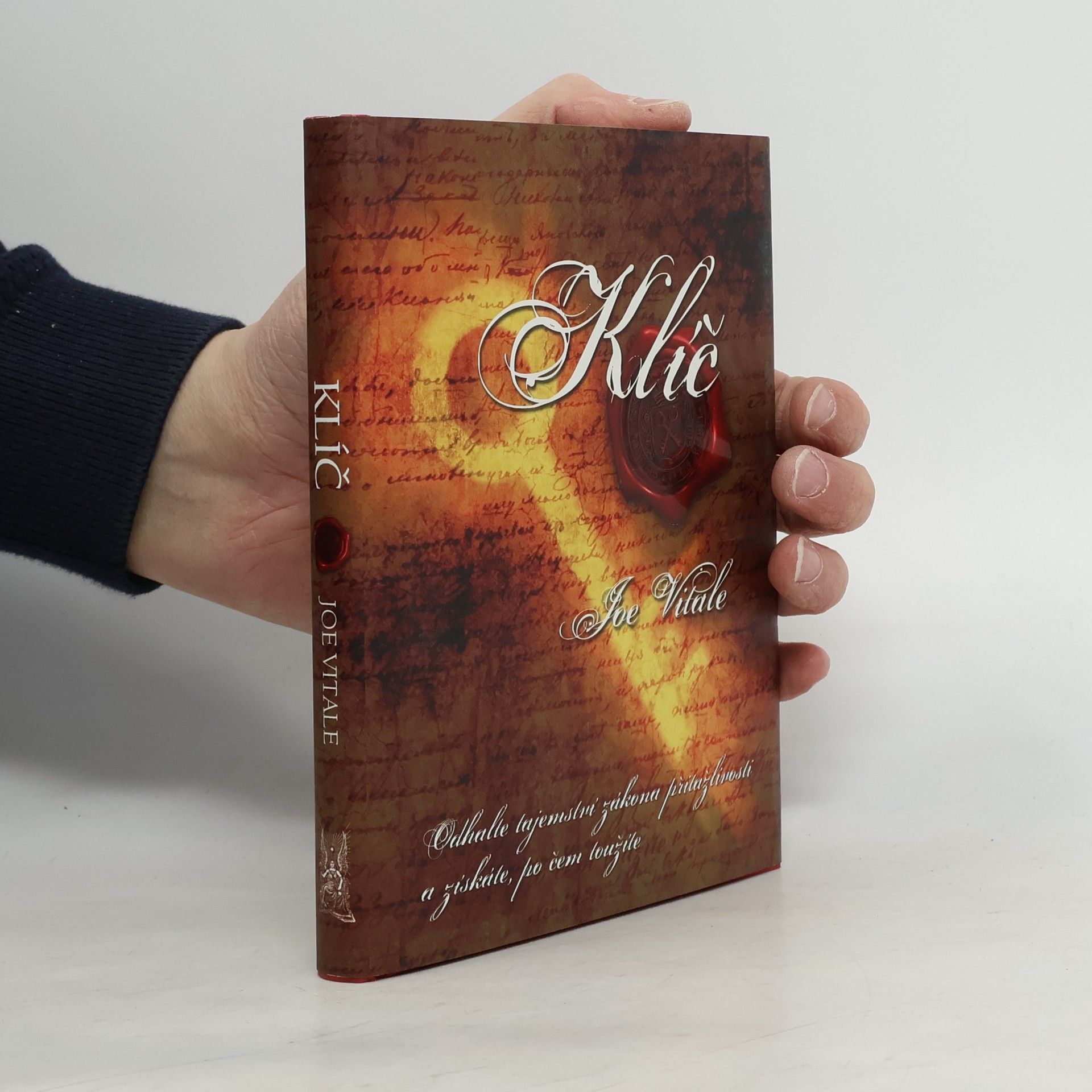 Joe Vitale Klíč. Odhalte tajemství zákona přitažlivosti a získáte, po čem toužíte