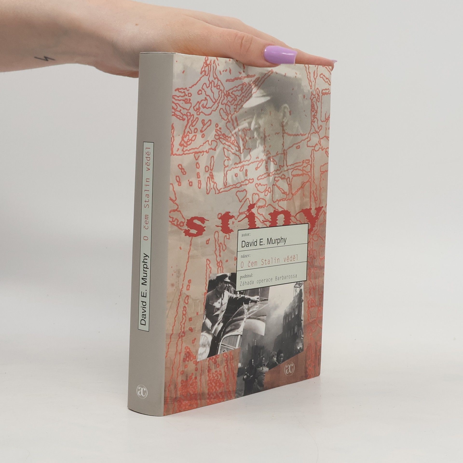 David Murphy O čem Stalin věděl: Záhada operace Barbarossa