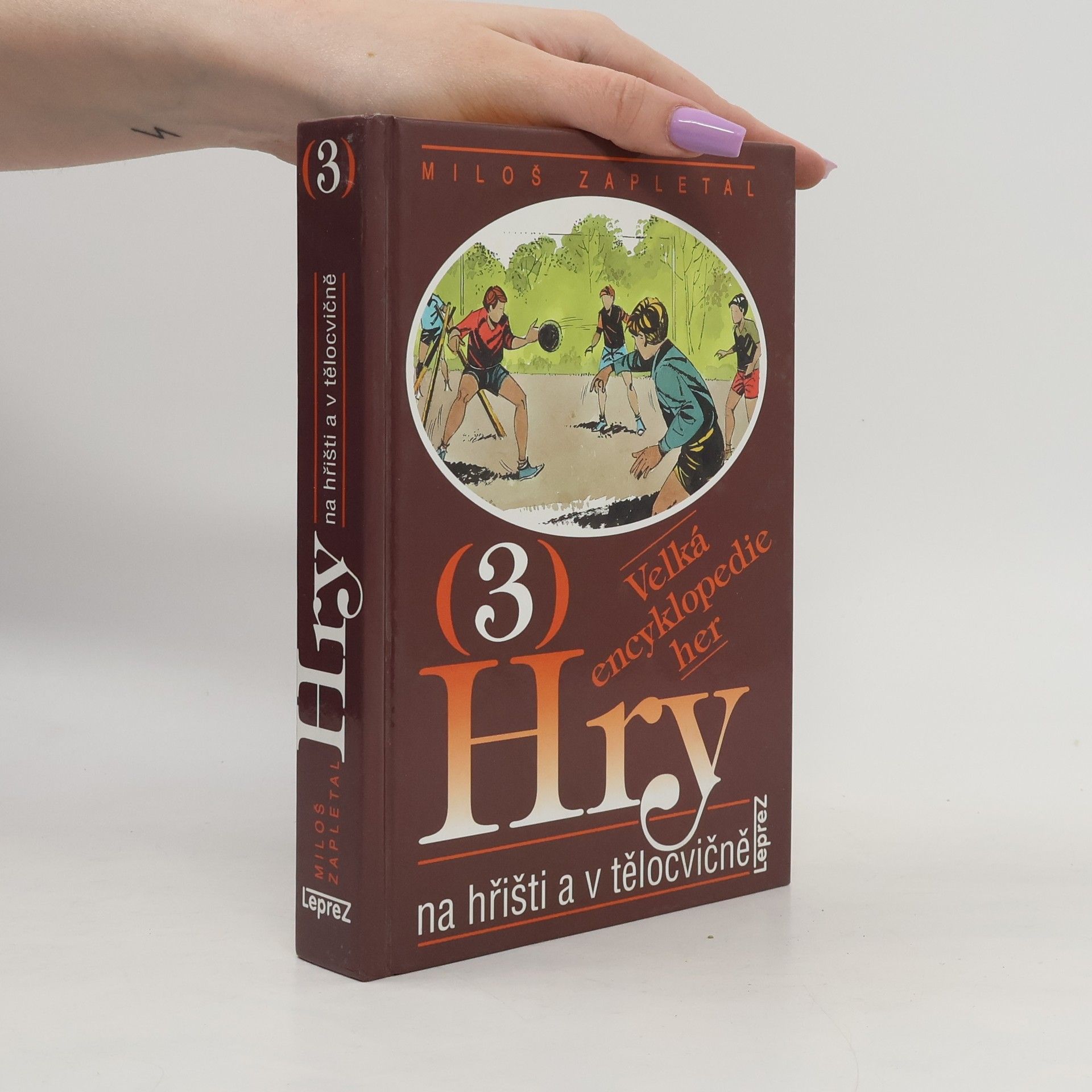 Miloš Zapletal Hry na hřišti a v tělocvičně. 3. díl