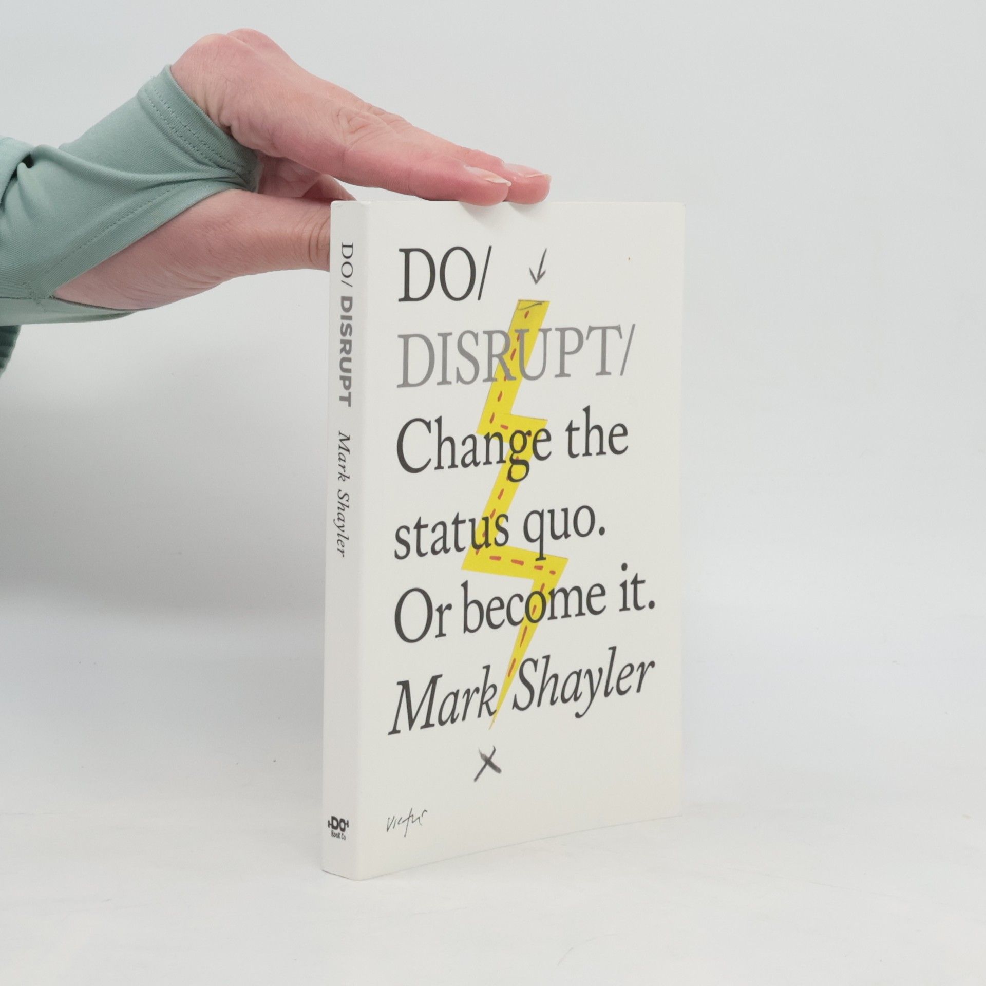 Do Disrupt : Change the Status Quo. Or become it.