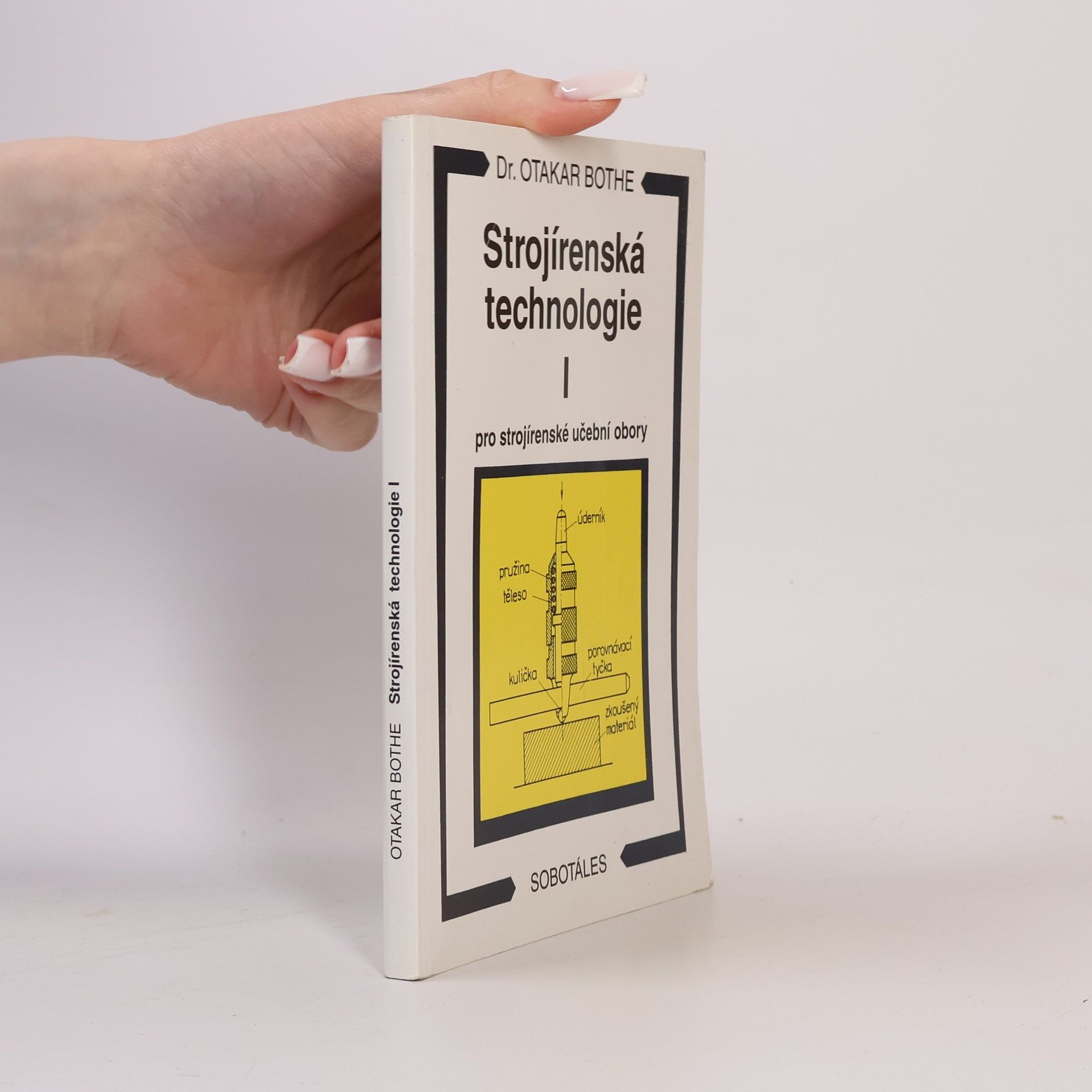Otakar Bothe Strojírenská technologie I pro strojírenské učební obory