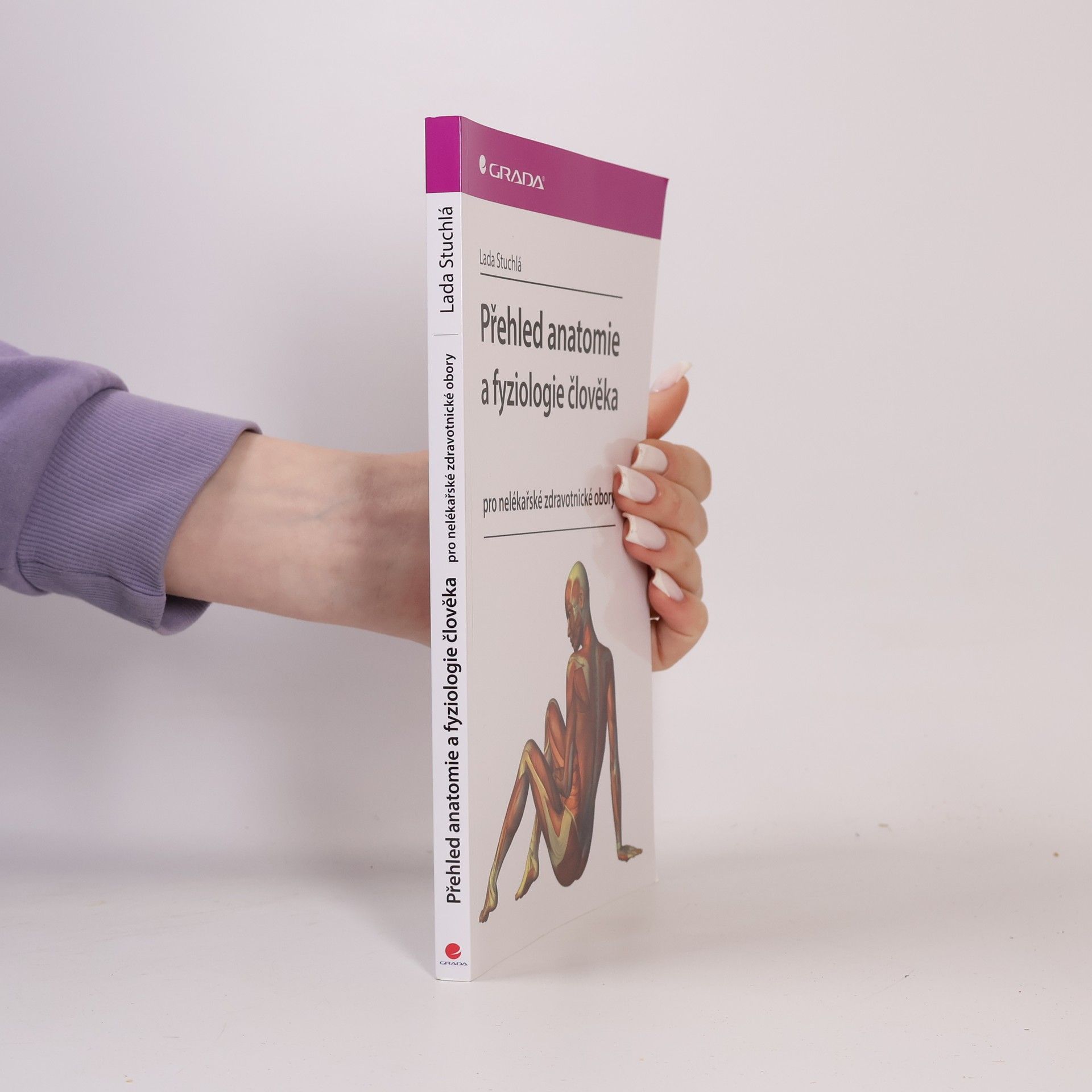 Lada Stuchlá Přehled anatomie a fyziologie člověka. Pro nelékařské zdravotnické obory