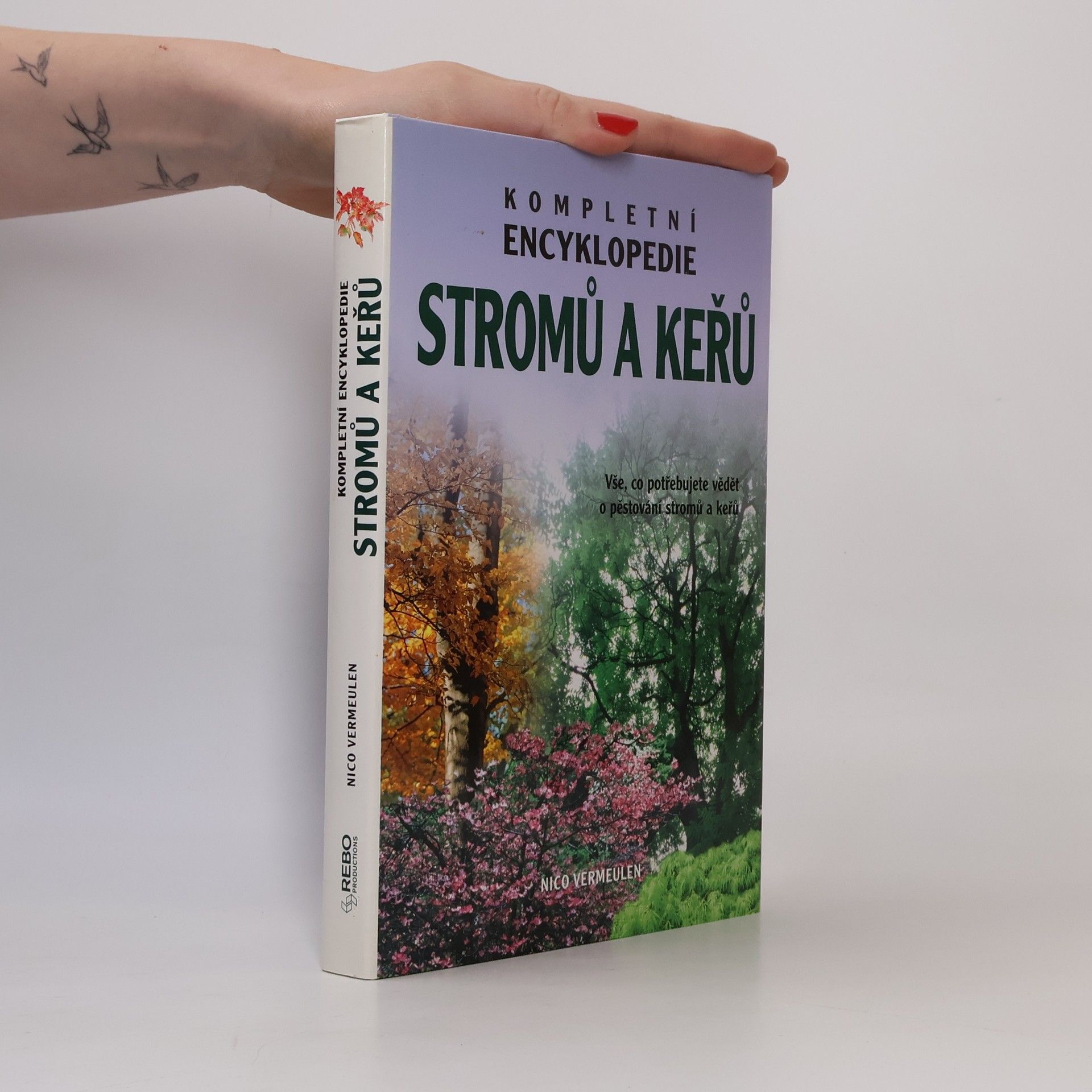 Nico Vermeulen Kompletní encyklopedie stromů a keřů. Vše, co potřebujete vědět o pěstování stromů a keřů