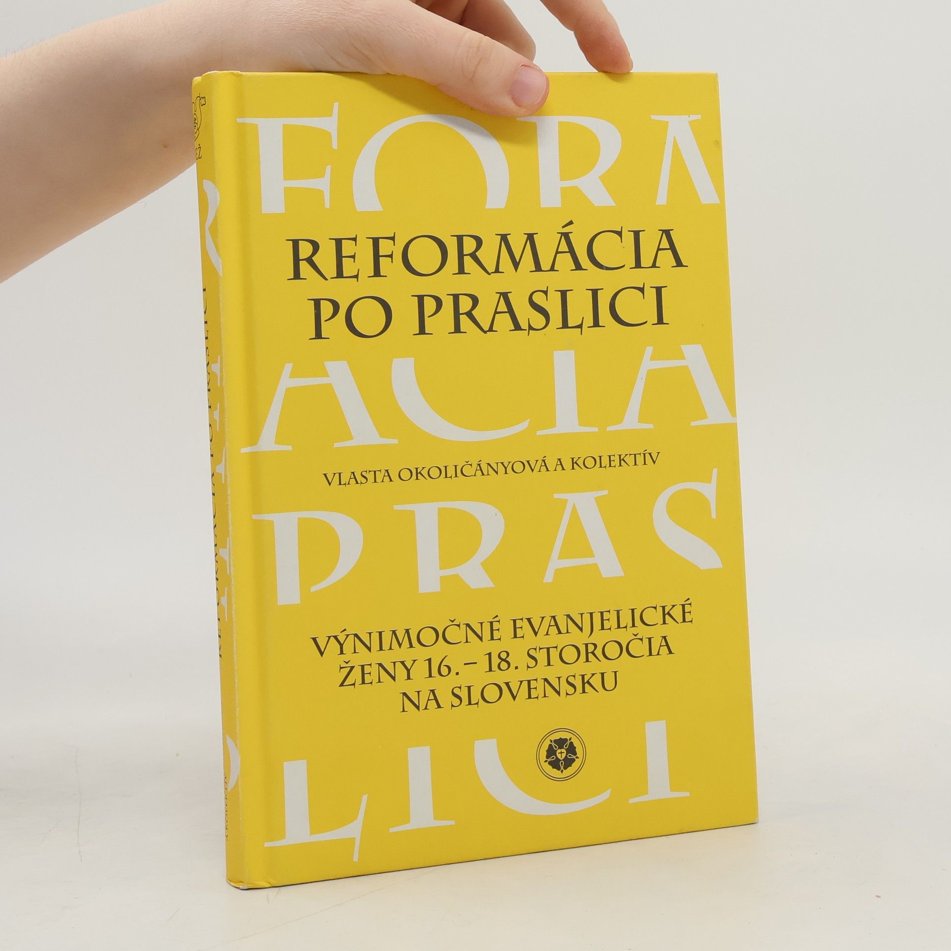Vlasta Okoličányová Reformácia po praslici - Výnimočné evanjelické ženy 16.-18. storočia na Slovensku