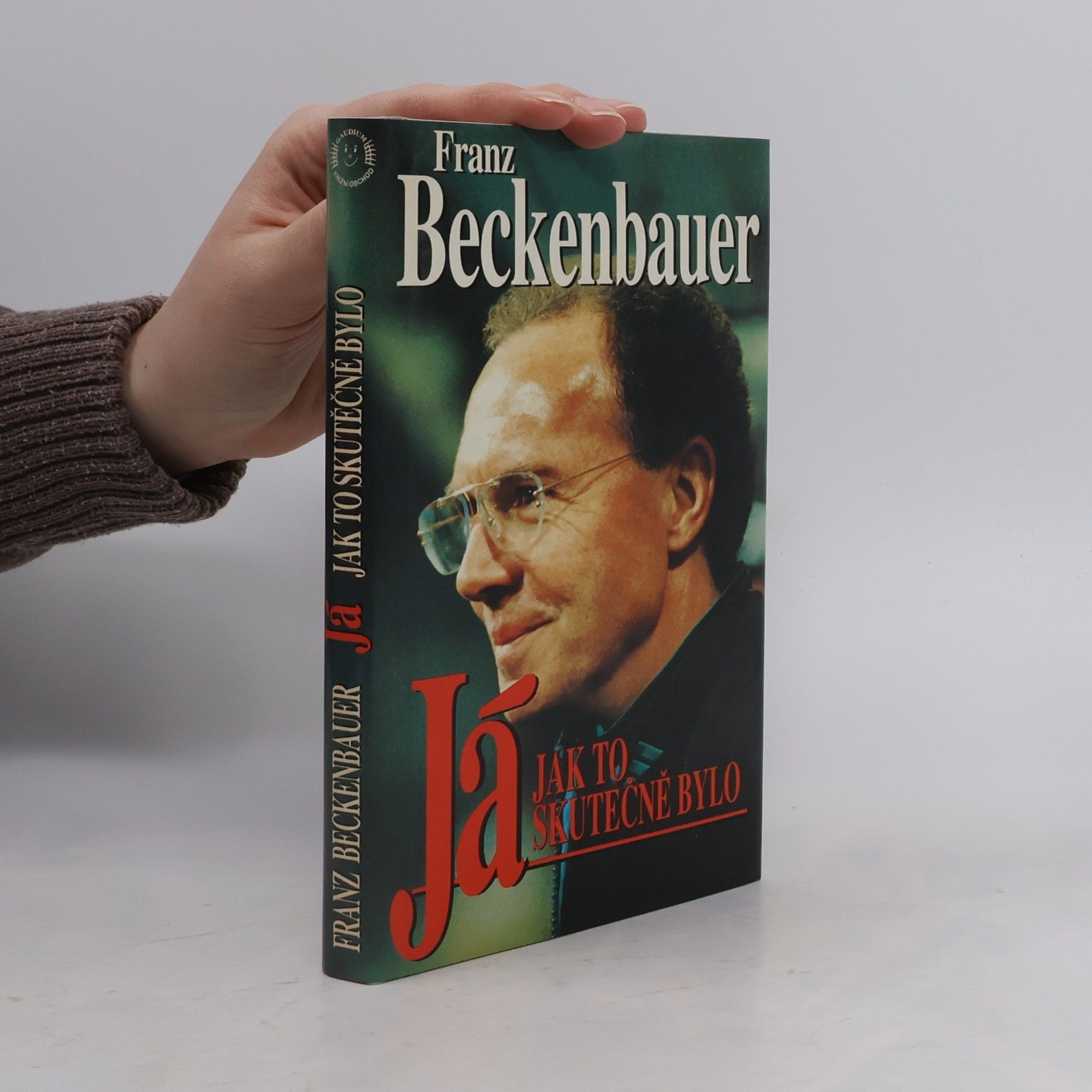 Franz Beckenbauer Já : jak to skutečně bylo