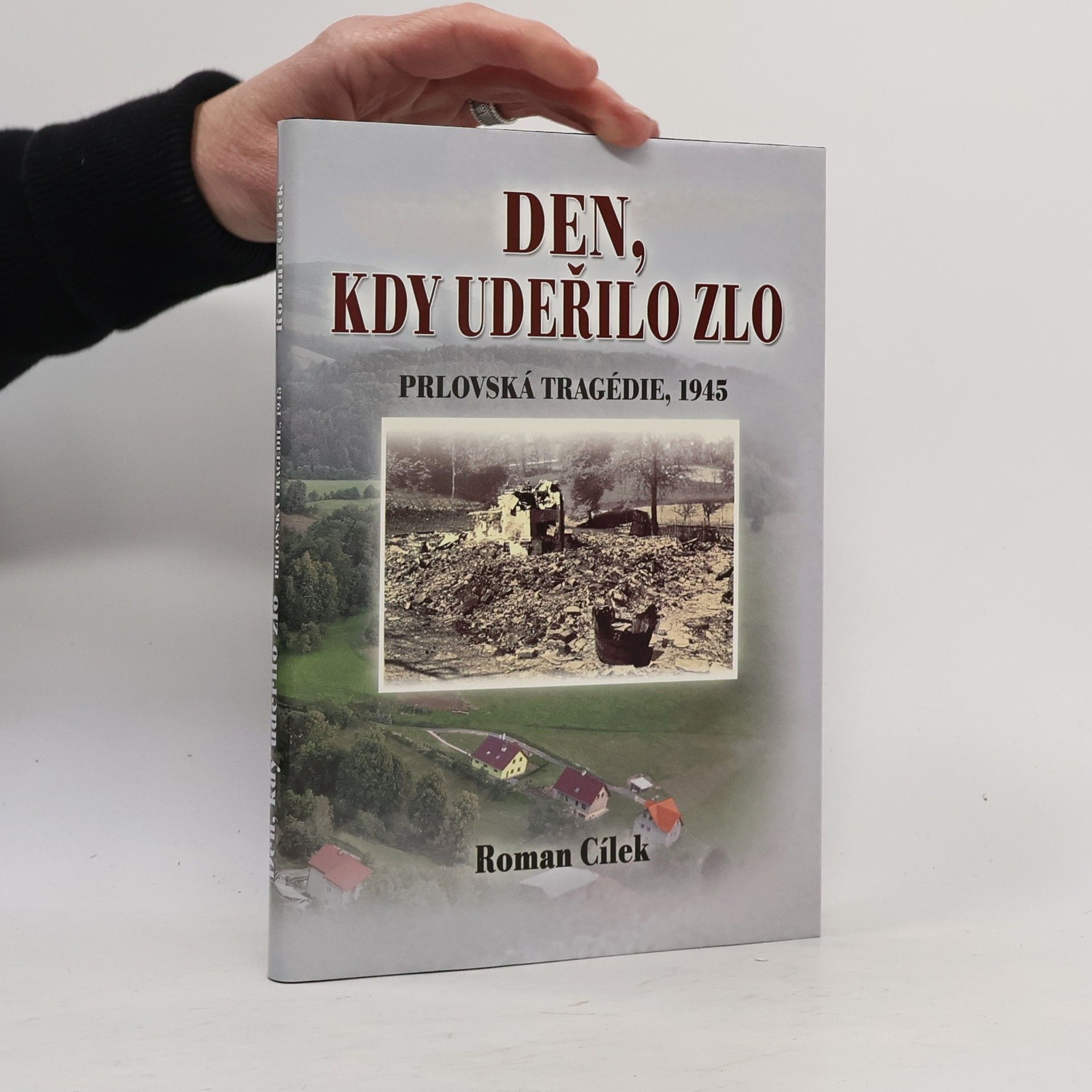 Roman Cílek Den, kdy udeřilo zlo: Prlovská tragédie, 1945