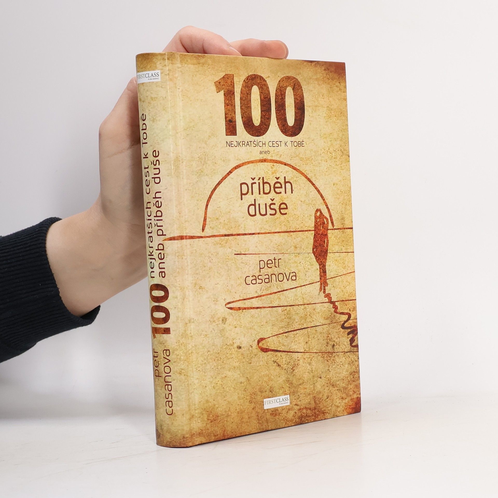 Petr Casanova 100 nejkratších cest k Tobě aneb příběh duše