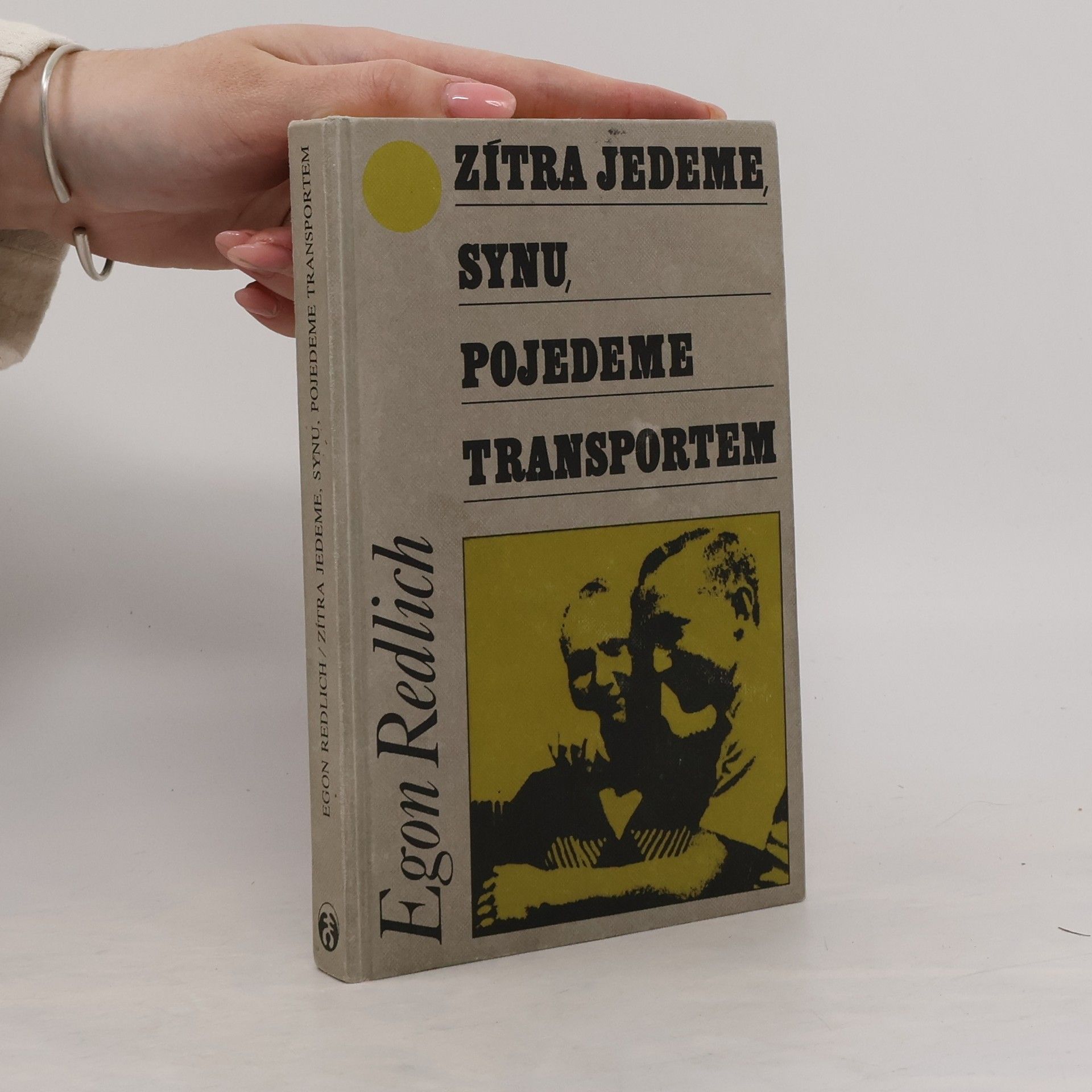 Egon Redlich Zítra jedeme, synu, pojedeme transportem