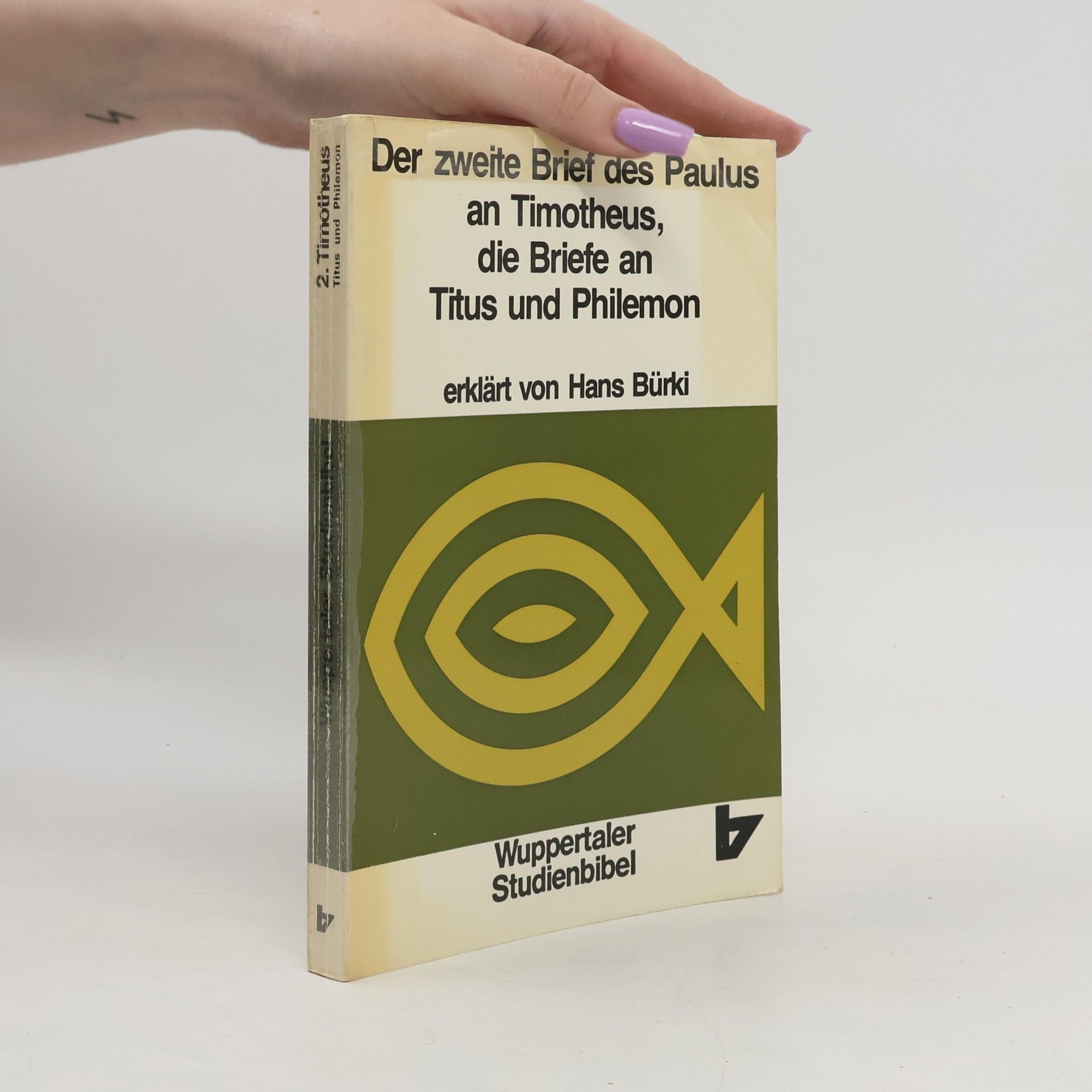 Hans Bürki Wuppertaler Studienbibel - 2: Der zweite Brief des Paulus an Timotheus, die Briefe an Titus und an Philemon