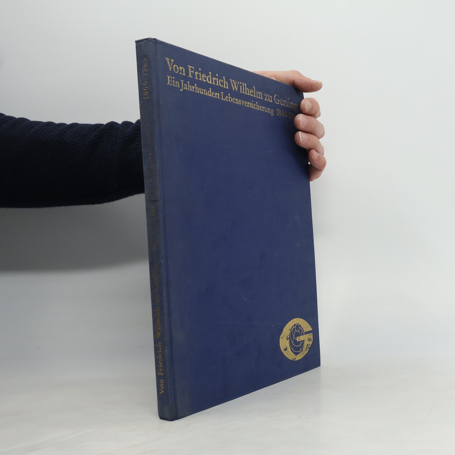 Autorenkollektiv Von Friedrich Wilhelm zu Gerling - Ein Jahrhundert Lebensversicherung 1866-1966