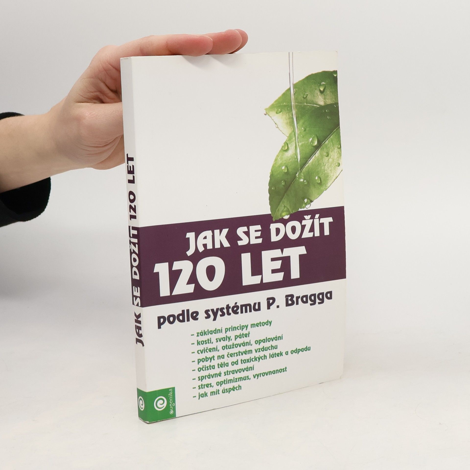 Autorenkollektiv Jak se dožít 120 let podle systému Paula Bragga Jak se dožít 120 let