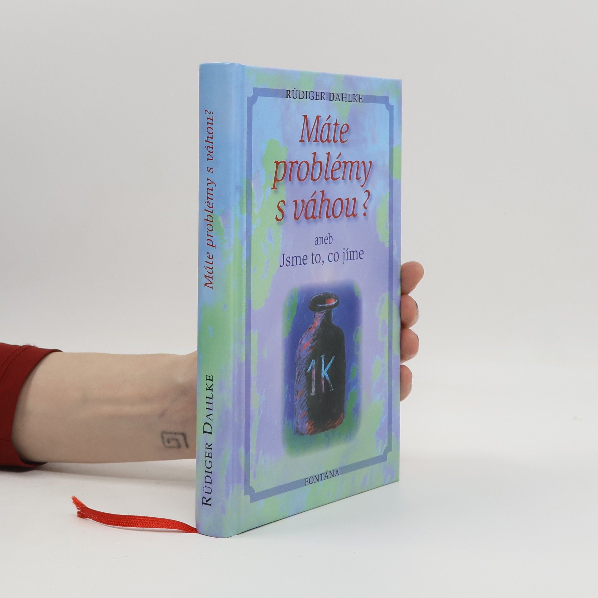 Ruediger Dahlke Máte problémy s váhou? aneb Jsme to, co jíme