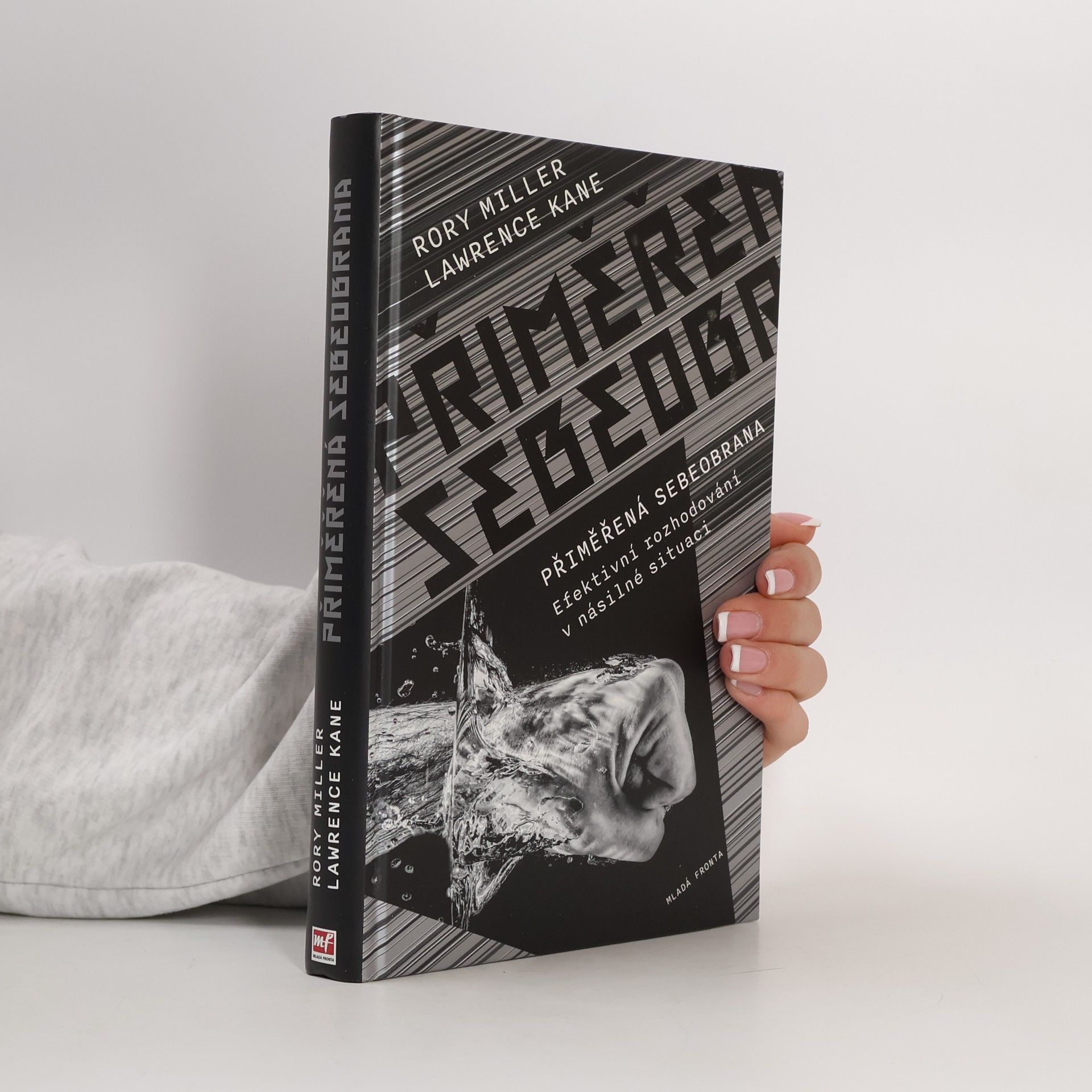 Rory Kane Miller Přiměřená sebeobrana: Efektivní rozhodování v násilné situaci