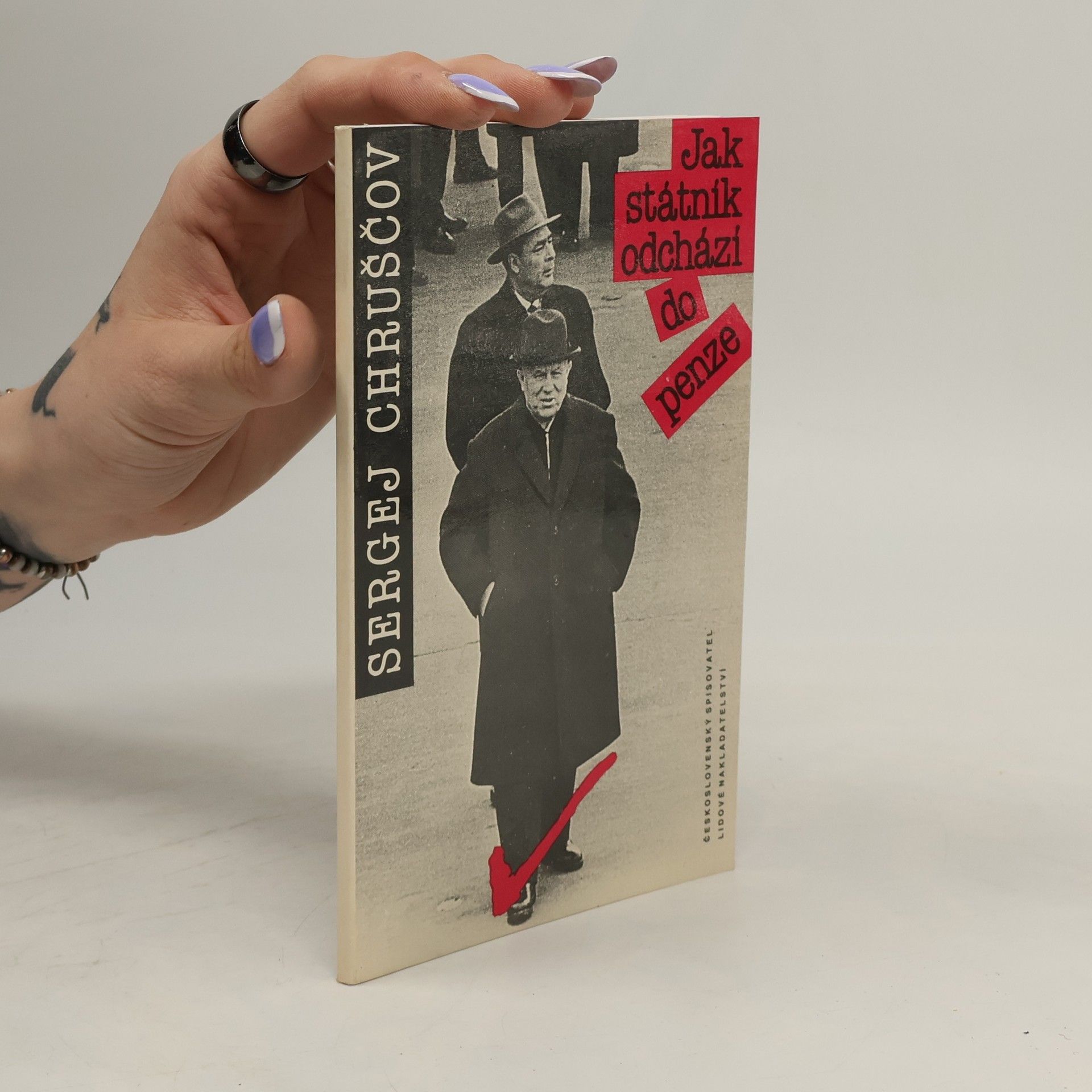 Sergei Khrushchev Jak státník odchází do penze : [vzpomínky na Nikitu Sergejeviče Chruščova]