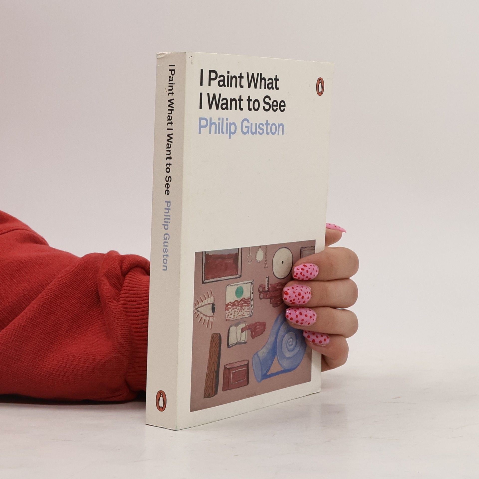 Philip Guston I Paint What I Want to See