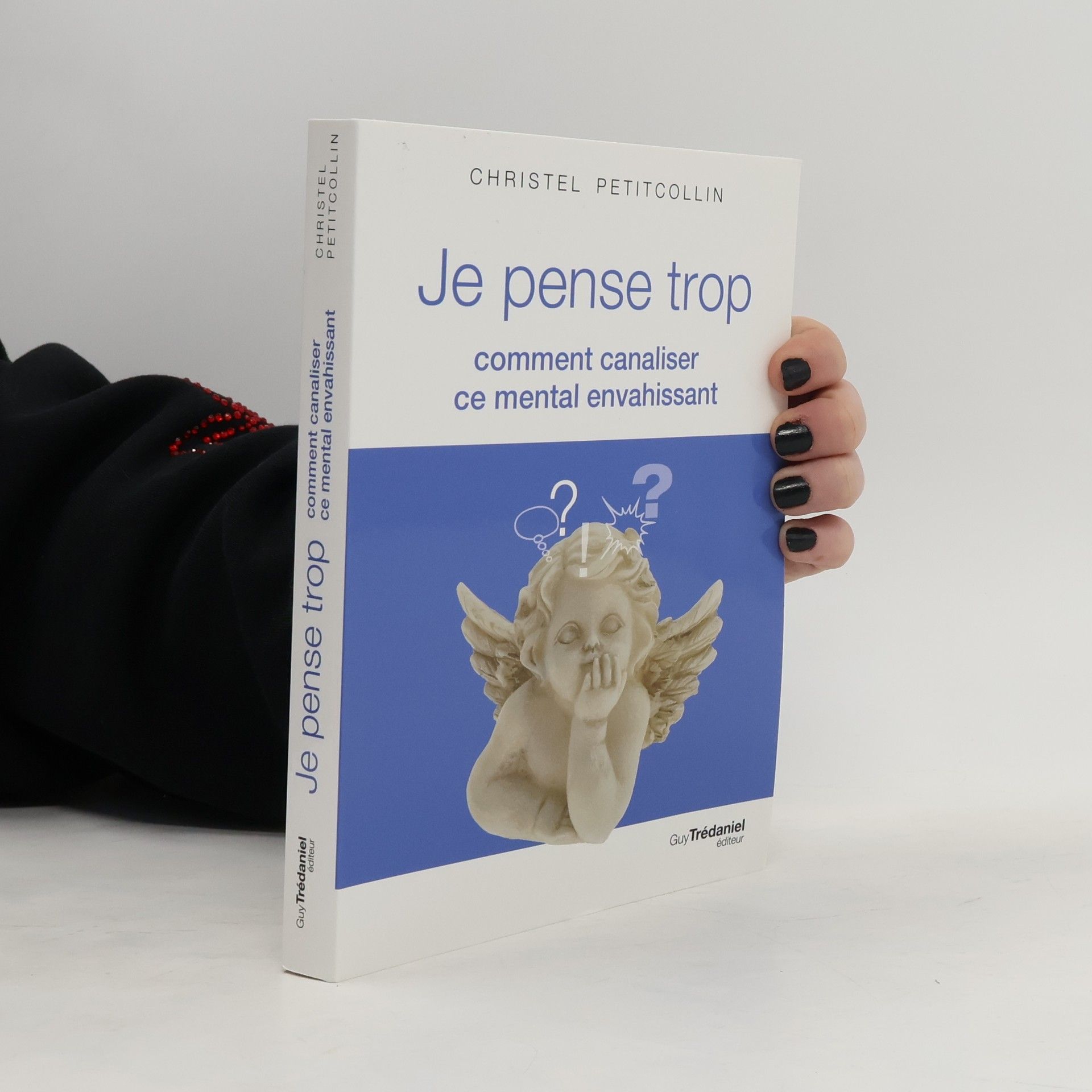 Christel Petitcollin Je pense trop: Comment canaliser ce mental envahissant