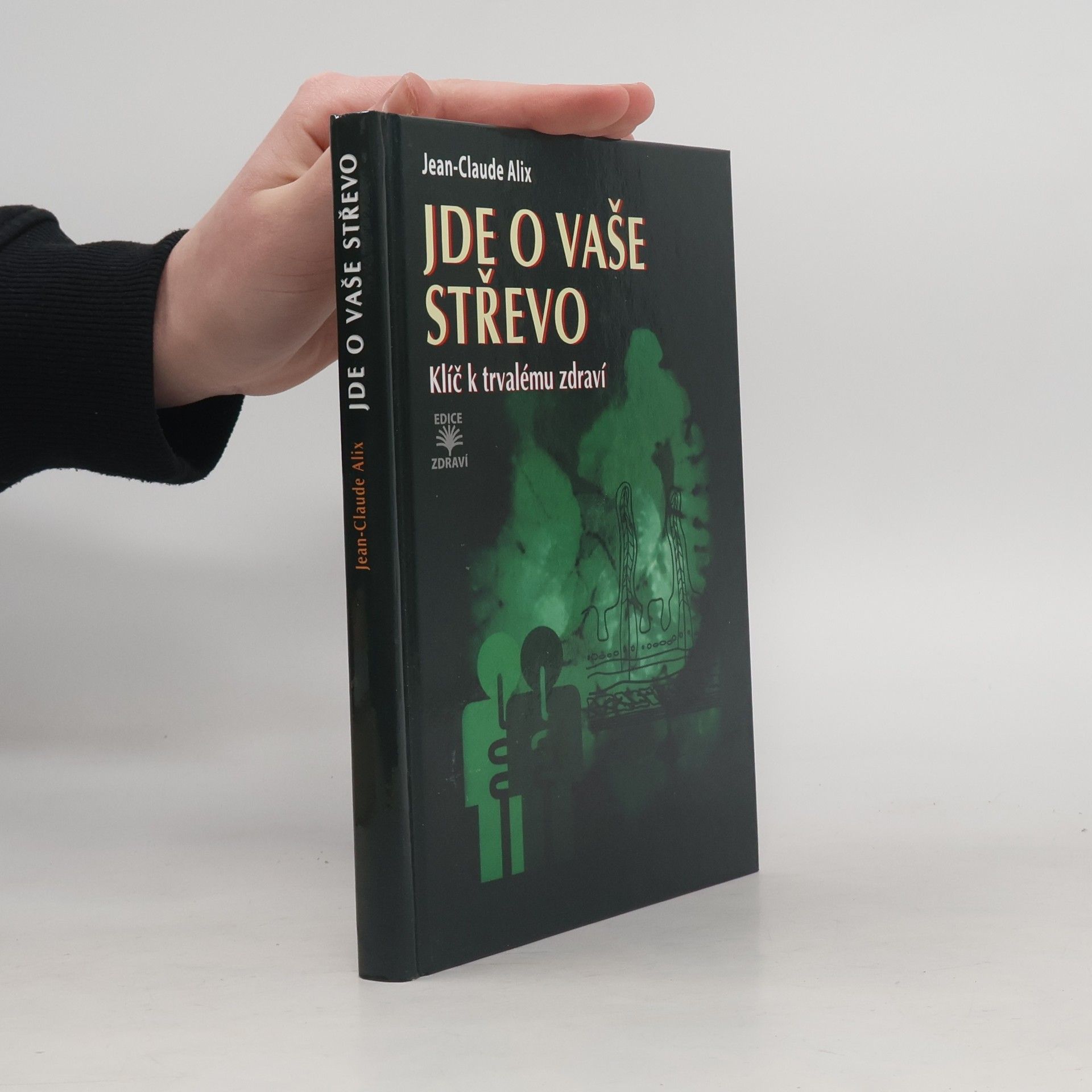 Jean Claude Alix Jde o vaše střevo – klíč k trvalému zdraví