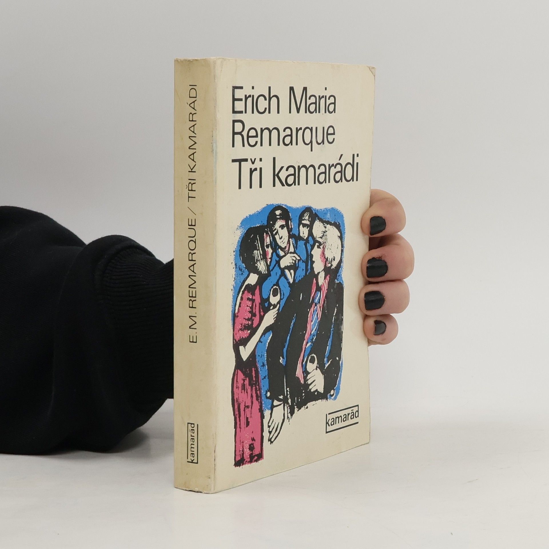Erich Maria Remarque Tři kamarádi