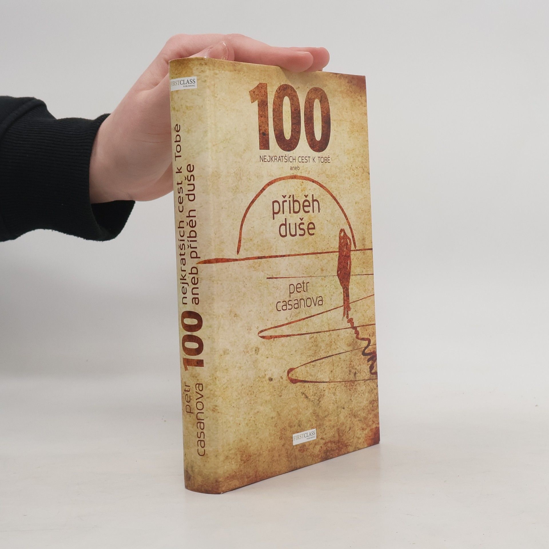 Petr Casanova 100 nejkratších cest k Tobě aneb příběh duše