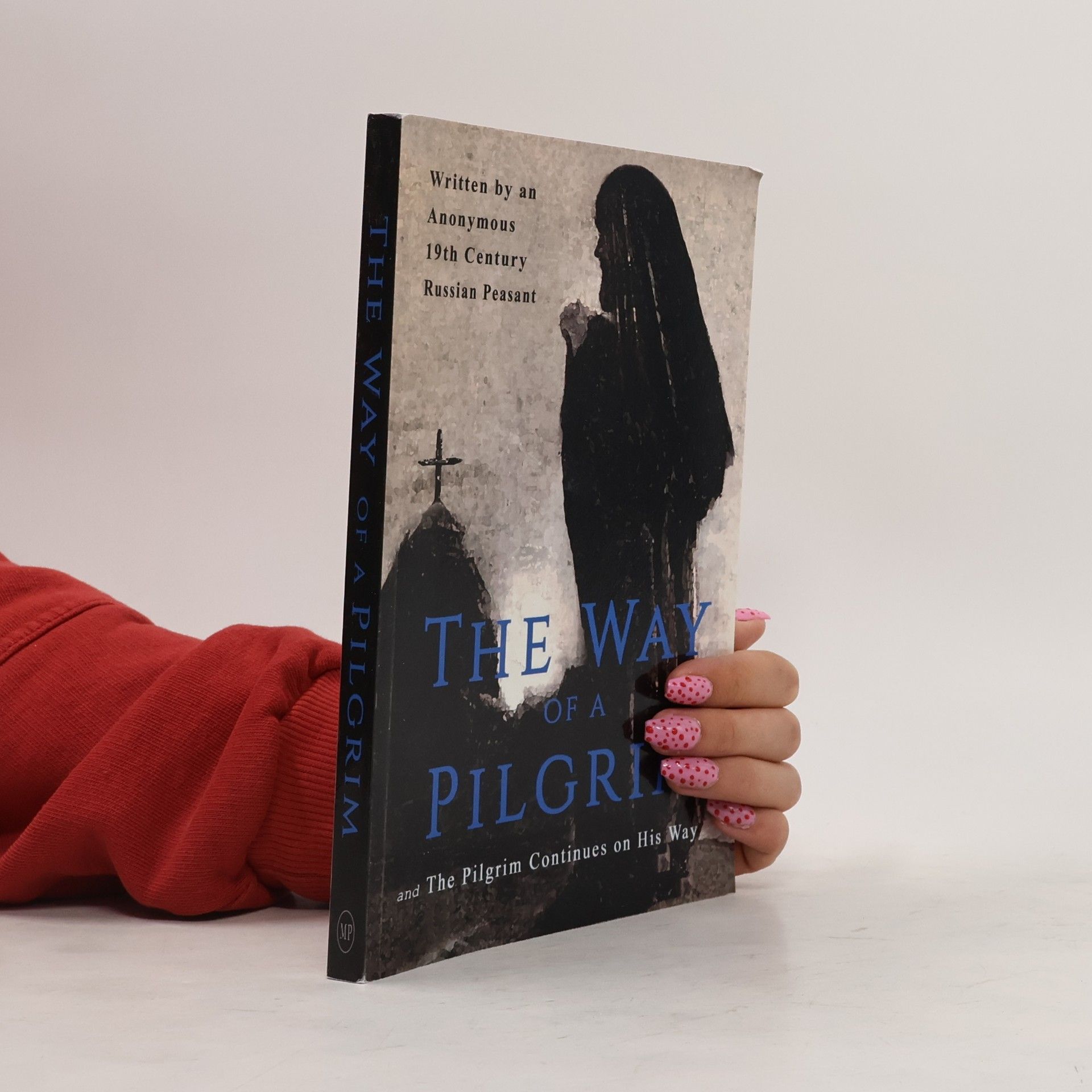 Anonymous 19th Century Russian Peasant The Way of a Pilgrim and The Pilgrim Continues on His Way