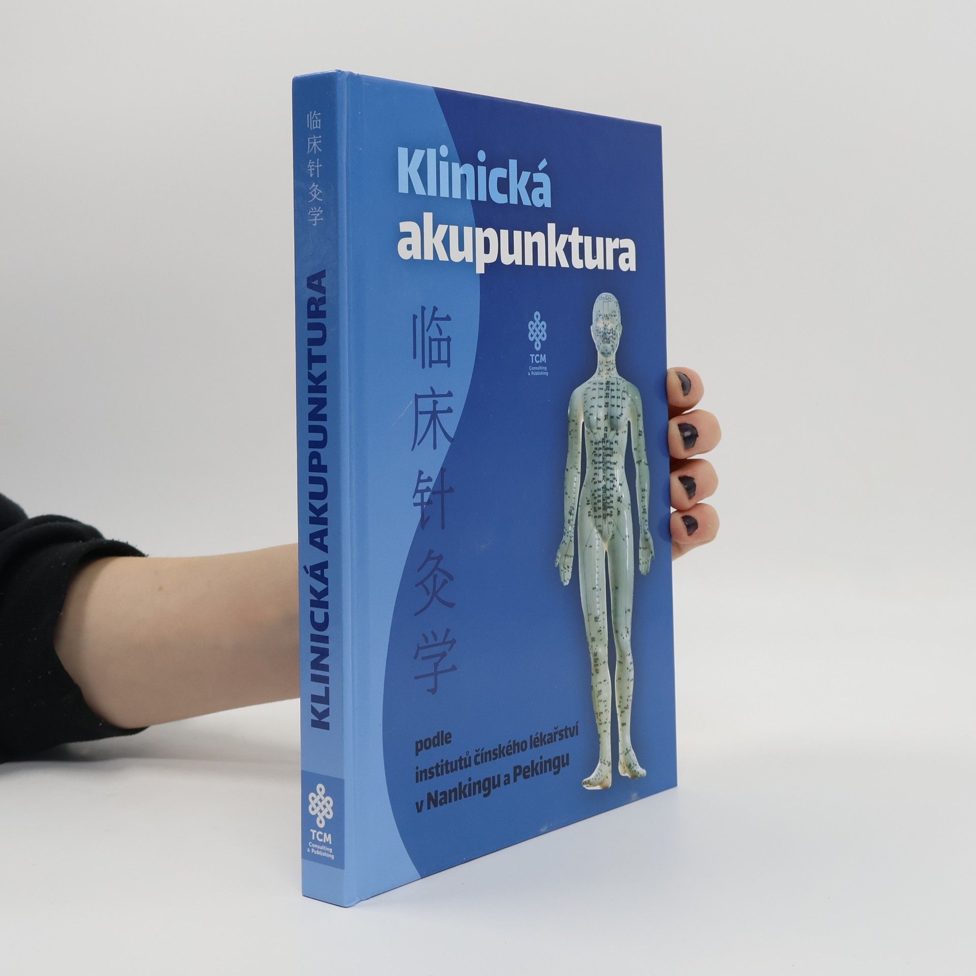 AA.VV. Klinická akupunktura podle institutů čínského lékařství v Nankingu a Pekingu