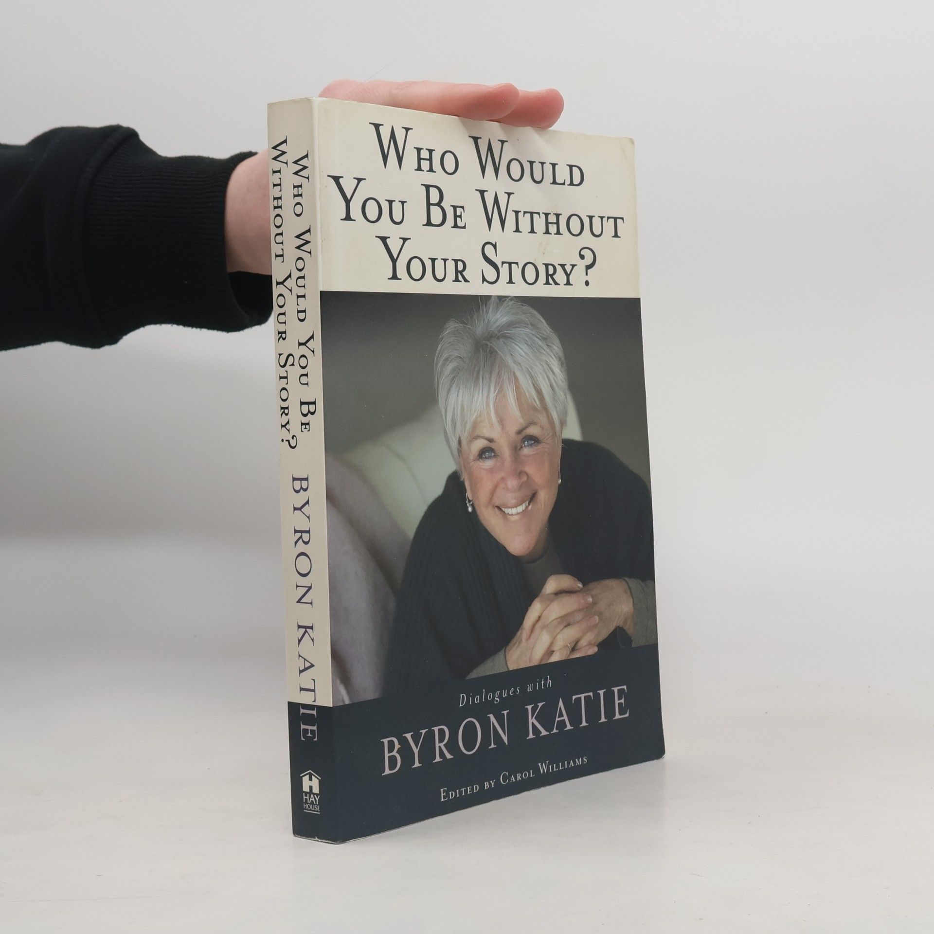 Byron Katie Who Would You Be Without Your Story?
