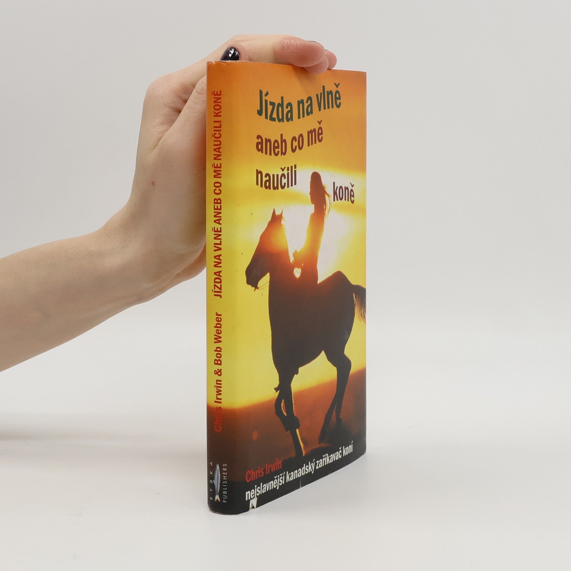 Chris Irwin Jízda na vlně aneb Co mě naučili koně