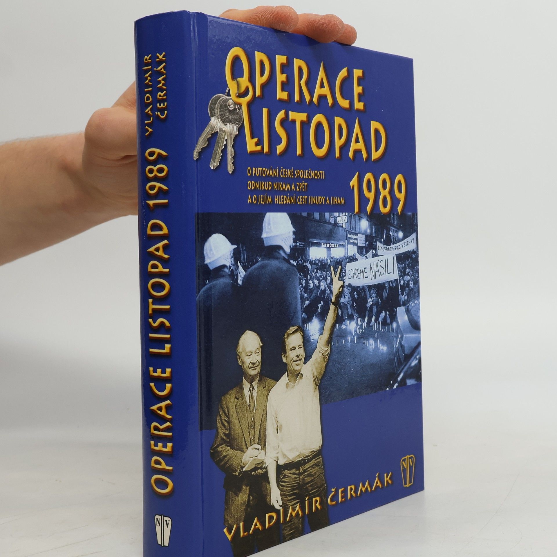 Vladimír Čermák Operace listopad 1989 : o putování české společnosti odnikud nikam a zpět a o jejím hledání cest jinudy a jinam